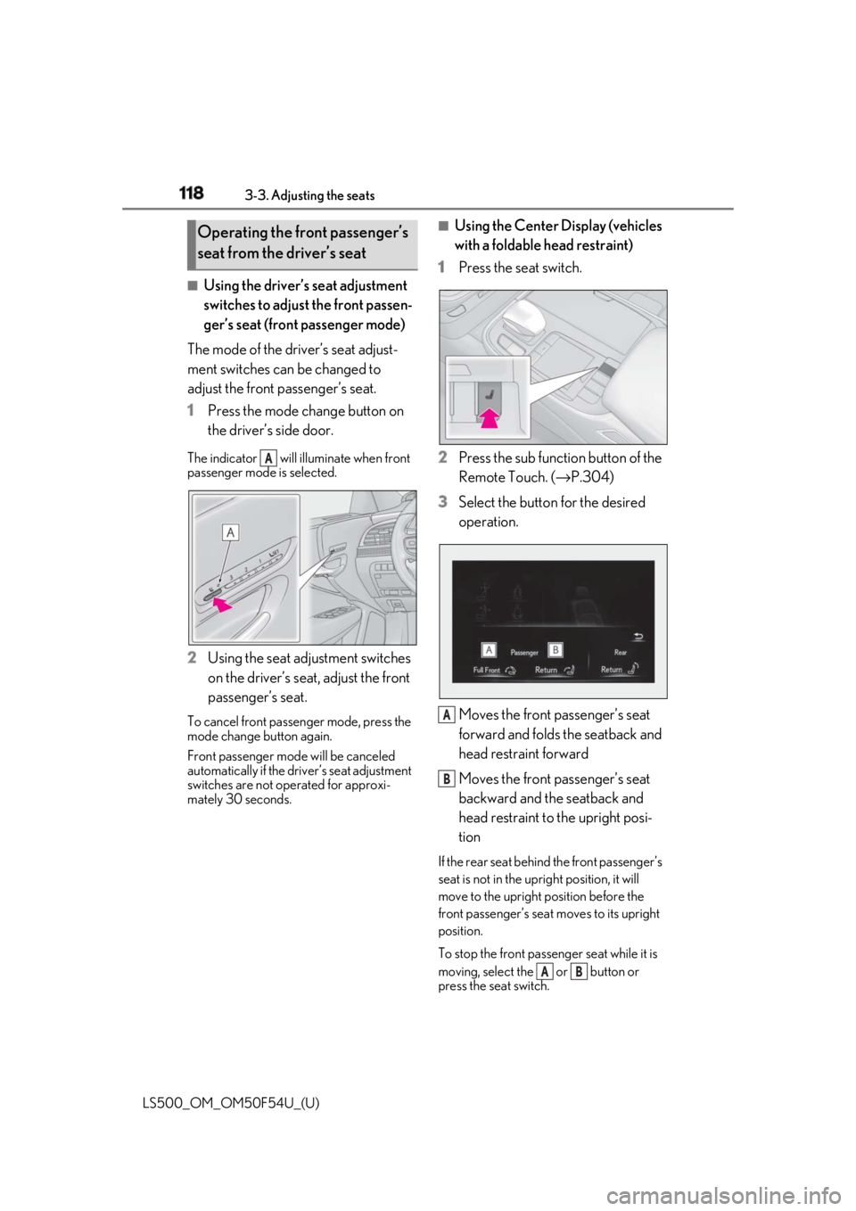 LEXUS LS500 2018 Owners Manual 118 3-3. Adjusting the seats
LS500_OM_OM50F54U_(U) ■
Using the driver’s seat adjustment
switches to adjust the front passen-
ger’s seat (front passenger mode)
The mode of the driver’s seat ad LEXUS LS500 2018 Owners Manual 118 3-3. Adjusting the seats
LS500_OM_OM50F54U_(U) ■
Using the driver’s seat adjustment
switches to adjust the front passen-
ger’s seat (front passenger mode)
The mode of the driver’s seat ad
