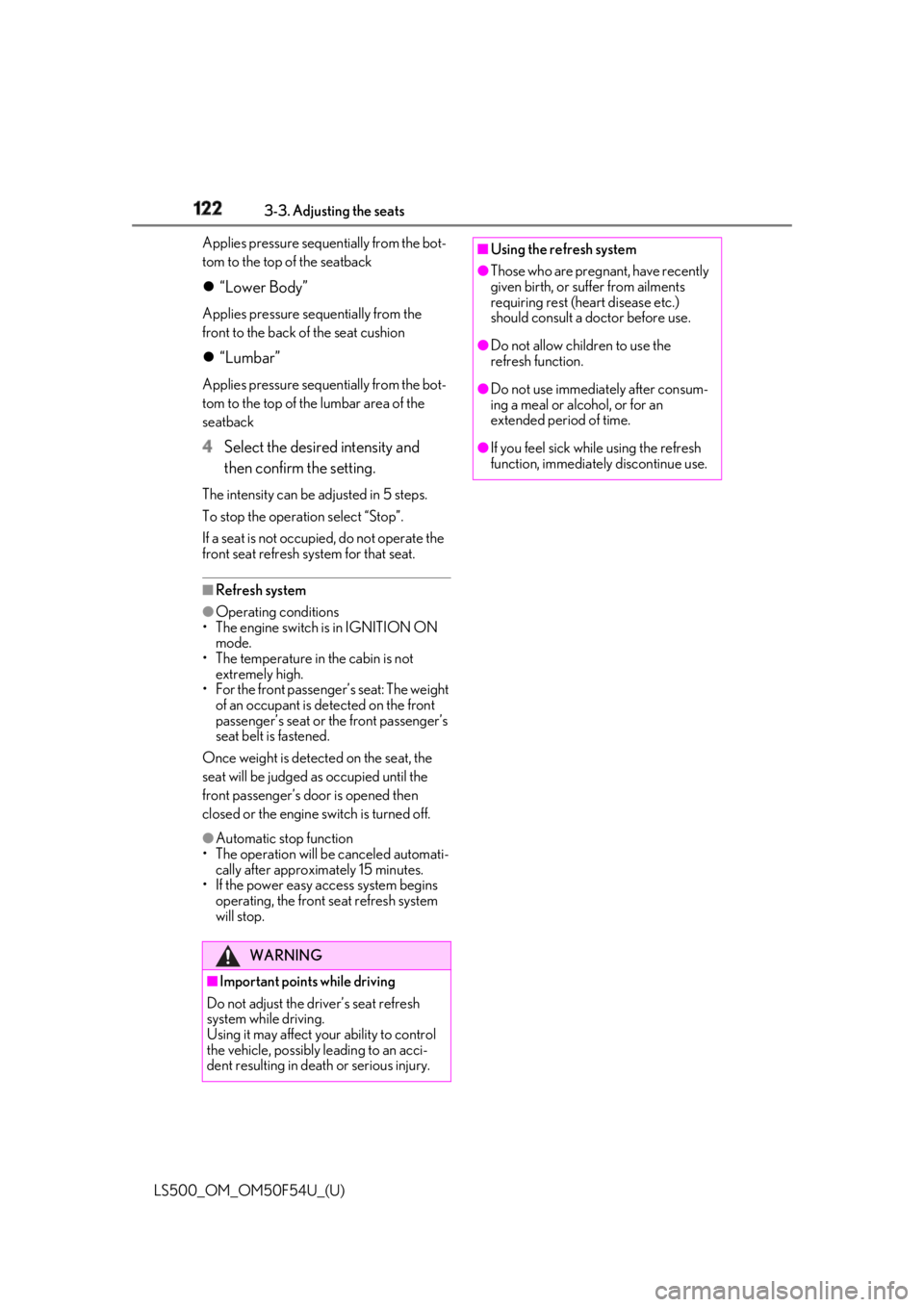 LEXUS LS500 2018 Owners Manual 122 3-3. Adjusting the seats
LS500_OM_OM50F54U_(U) Applies pressure sequentially from the bot-
tom to the top of the seatback
“Lower Body” Applies pressure sequentially from the
front to the LEXUS LS500 2018 Owners Manual 122 3-3. Adjusting the seats
LS500_OM_OM50F54U_(U) Applies pressure sequentially from the bot-
tom to the top of the seatback
“Lower Body” Applies pressure sequentially from the
front to the