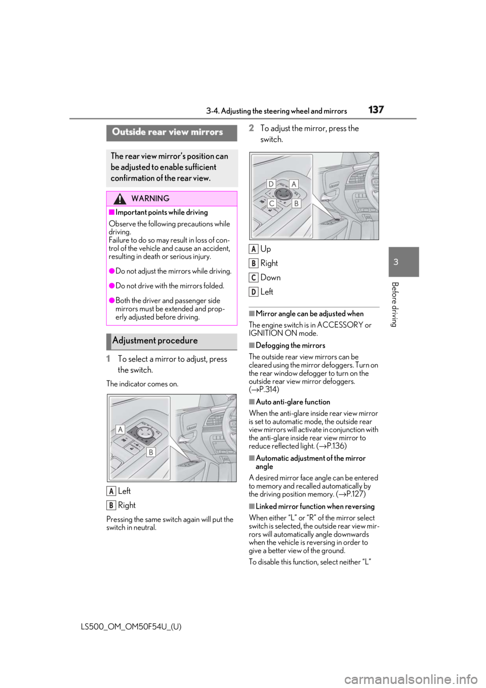 LEXUS LS500 2018 Owners Manual 1373-4. Adjusting the steering wheel and mirrors
LS500_OM_OM50F54U_(U) 3
Before driving
1 To select a mirror to adjust, press
the switch.The indicator comes on.
Left
RightPressing the same switch aga LEXUS LS500 2018 Owners Manual 1373-4. Adjusting the steering wheel and mirrors
LS500_OM_OM50F54U_(U) 3
Before driving
1 To select a mirror to adjust, press
the switch.The indicator comes on.
Left
RightPressing the same switch aga