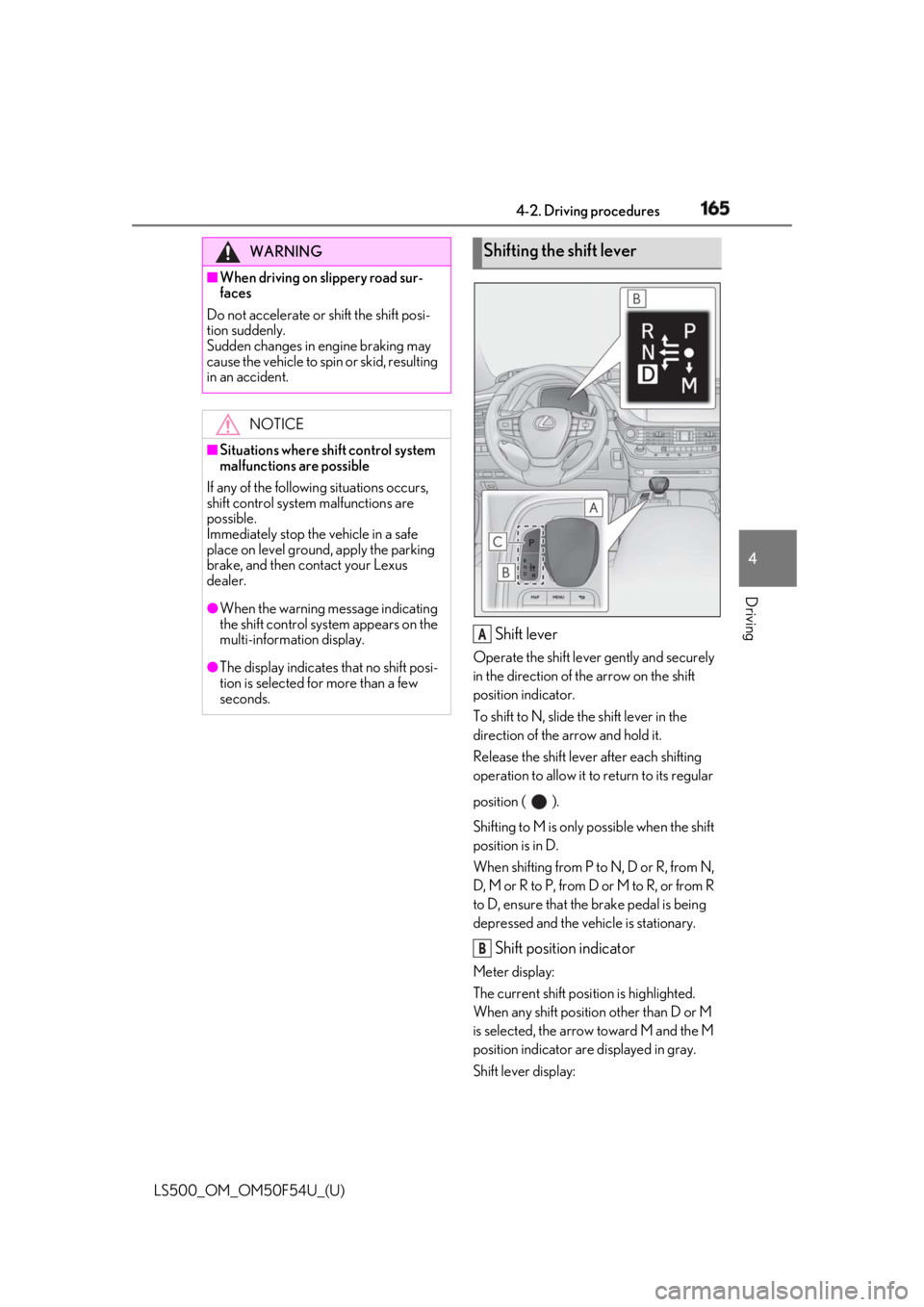 LEXUS LS500 2018 Owners Manual 1654-2. Driving procedures
LS500_OM_OM50F54U_(U) 4
Driving
Shift lever Operate the shift lever gently and securely
in the direction of the arrow on the shift
position indicator.
To shift to N, slide LEXUS LS500 2018 Owners Manual 1654-2. Driving procedures
LS500_OM_OM50F54U_(U) 4
Driving
Shift lever Operate the shift lever gently and securely
in the direction of the arrow on the shift
position indicator.
To shift to N, slide