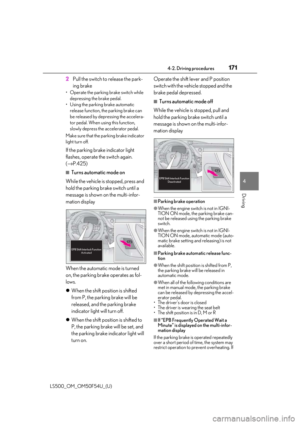 LEXUS LS500 2018 Owners Manual 1714-2. Driving procedures
LS500_OM_OM50F54U_(U) 4
Driving 2 Pull the switch to release the park-
ing brake• Operate the parking brake switch while
depressing the brake pedal.
• Using the parking LEXUS LS500 2018 Owners Manual 1714-2. Driving procedures
LS500_OM_OM50F54U_(U) 4
Driving 2 Pull the switch to release the park-
ing brake• Operate the parking brake switch while
depressing the brake pedal.
• Using the parking
