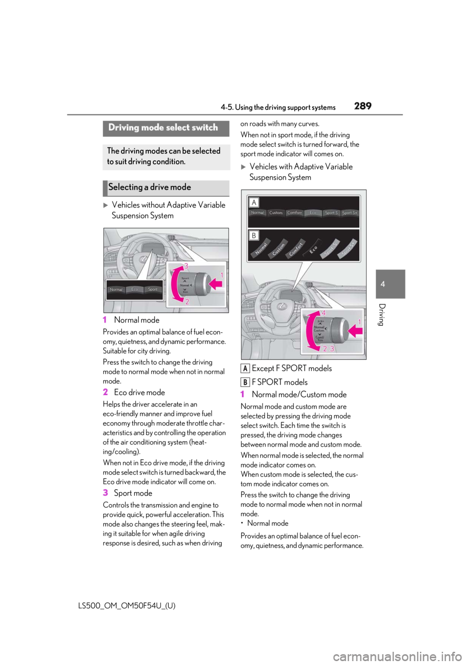 LEXUS LS500 2018 Owners Manual 2894-5. Using the driving support systems
LS500_OM_OM50F54U_(U) 4
Driving
Vehicles without Adaptive Variable
Suspension System
1 Normal modeProvides an optimal ba lance of fuel econ-
omy, quietne LEXUS LS500 2018 Owners Manual 2894-5. Using the driving support systems
LS500_OM_OM50F54U_(U) 4
Driving
Vehicles without Adaptive Variable
Suspension System
1 Normal modeProvides an optimal ba lance of fuel econ-
omy, quietne