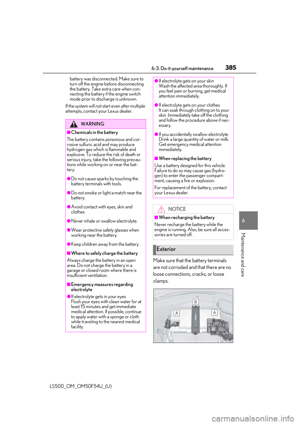 LEXUS LS500 2018 Owners Manual 3856-3. Do-it-yourself maintenance
LS500_OM_OM50F54U_(U) 6
Maintenance and care battery was disconnect ed. Make sure to
turn off the engine before disconnecting
the battery. Take extra care when con LEXUS LS500 2018 Owners Manual 3856-3. Do-it-yourself maintenance
LS500_OM_OM50F54U_(U) 6
Maintenance and care battery was disconnect ed. Make sure to
turn off the engine before disconnecting
the battery. Take extra care when con