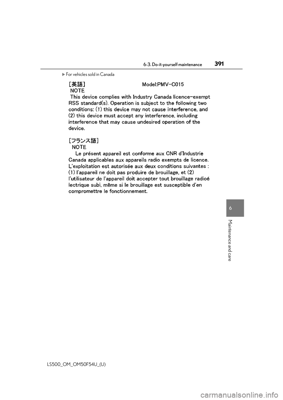 LEXUS LS500 2018  Owners Manual 3916-3. Do-it-yourself maintenance
LS500_OM_OM50F54U_(U) 6
Maintenance and care 
For vehicles sold in Canada 