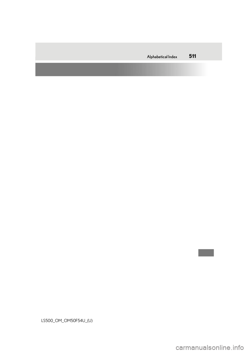 LEXUS LS500 2018  Owners Manual 5111-1. What to do if... (Troubleshooting)
LS500_OM_OM50F54U_(U) 511Alphabetical Index 
