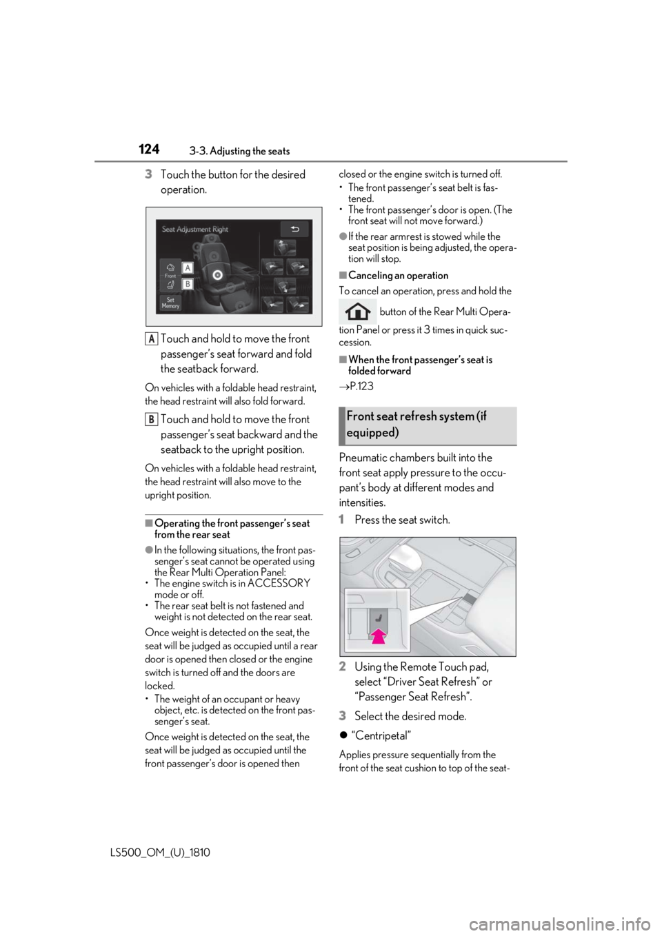 LEXUS LS500 2019 Owners Manual 124 3-3. Adjusting the seats
LS500_OM_(U)_1810 3 Touch the button for the desired
operation.
Touch and hold to move the front
passenger’s seat forward and fold
the seatback forward.On vehicles wi LEXUS LS500 2019 Owners Manual 124 3-3. Adjusting the seats
LS500_OM_(U)_1810 3 Touch the button for the desired
operation.
Touch and hold to move the front
passenger’s seat forward and fold
the seatback forward.On vehicles wi