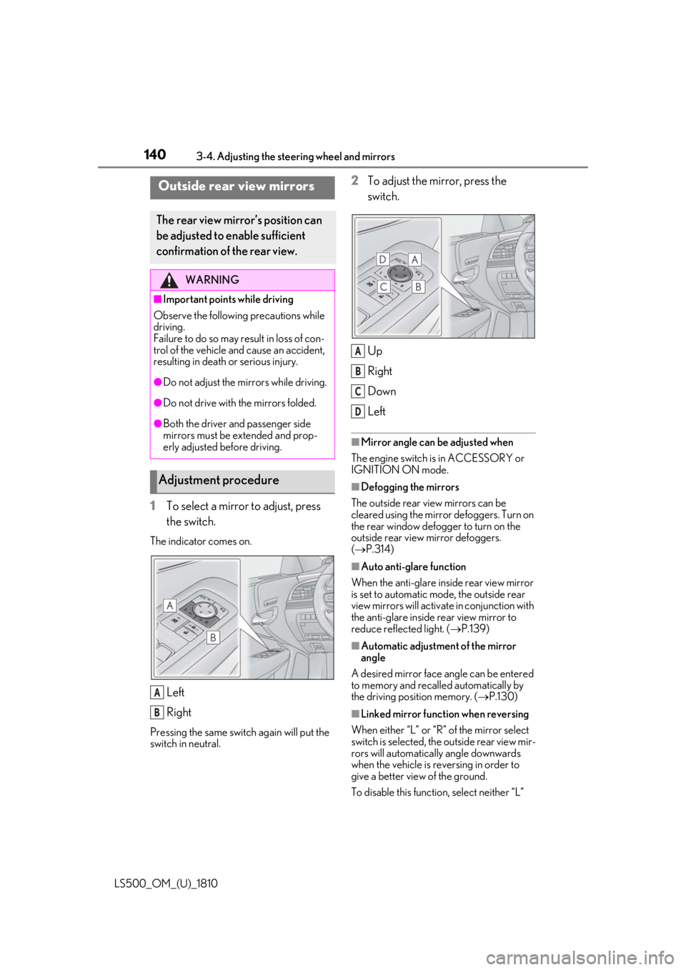 LEXUS LS500 2019 Owners Manual 140 3-4. Adjusting the steering wheel and mirrors
LS500_OM_(U)_1810 1 To select a mirror to adjust, press
the switch.The indicator comes on.
Left
RightPressing the same switch again will put the
swi LEXUS LS500 2019 Owners Manual 140 3-4. Adjusting the steering wheel and mirrors
LS500_OM_(U)_1810 1 To select a mirror to adjust, press
the switch.The indicator comes on.
Left
RightPressing the same switch again will put the
swi