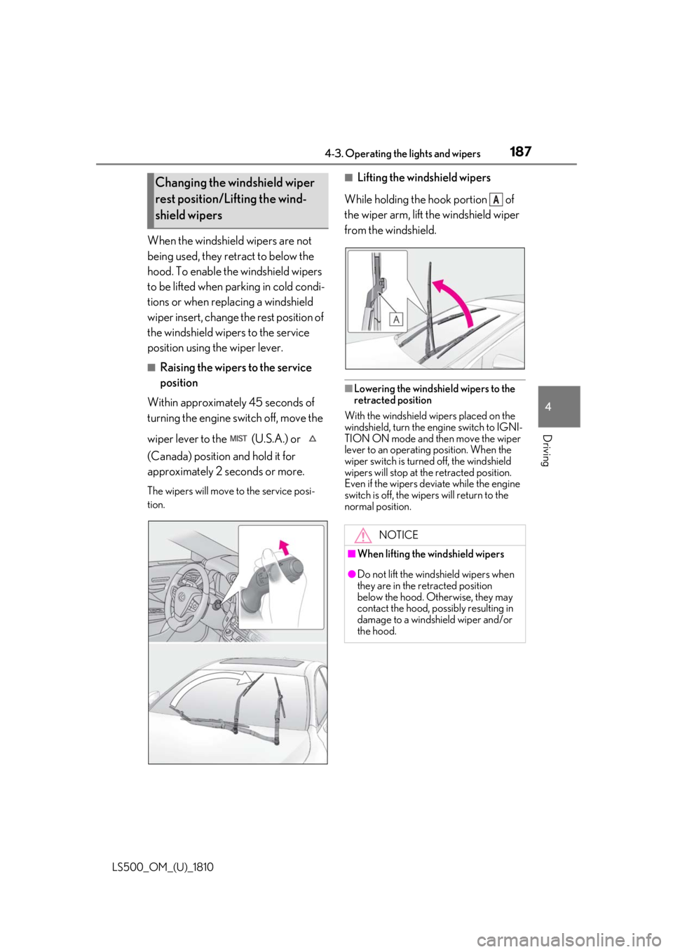 LEXUS LS500 2019 Owners Manual 1874-3. Operating the lights and wipers
LS500_OM_(U)_1810 4
Driving When the windshield wipers are not
being used, they retract to below the
hood. To enable the windshield wipers
to be lifted when LEXUS LS500 2019 Owners Manual 1874-3. Operating the lights and wipers
LS500_OM_(U)_1810 4
Driving When the windshield wipers are not
being used, they retract to below the
hood. To enable the windshield wipers
to be lifted when