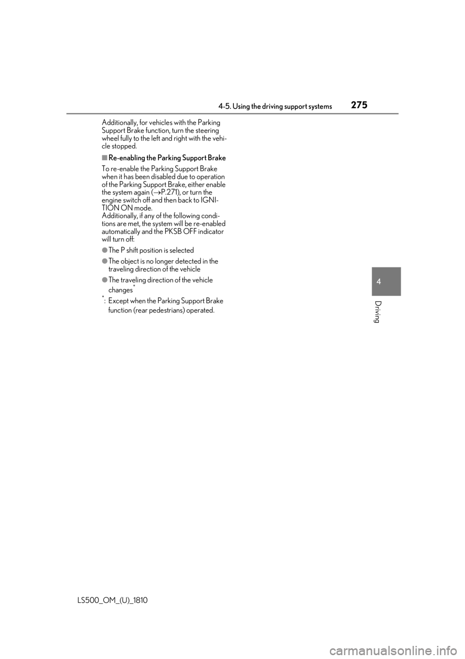 LEXUS LS500 2019  Owners Manual 2754-5. Using the driving support systems
LS500_OM_(U)_1810 4
Driving Additionally, for vehicles with the Parking 
Support Brake function, turn the steering 
wheel fully to the left and right with the