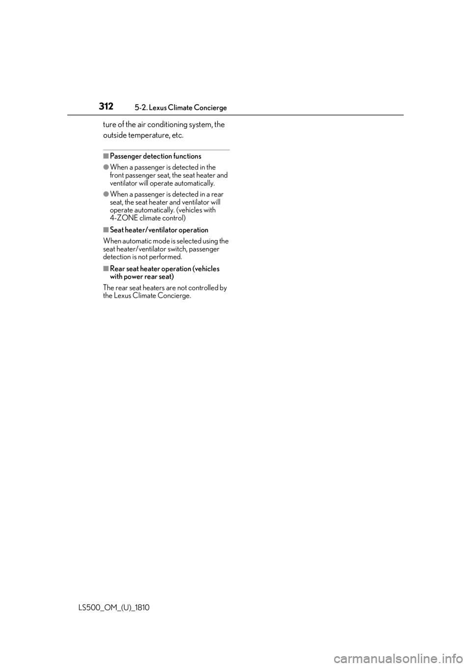 LEXUS LS500 2019  Owners Manual 312 5-2. Lexus Climate Concierge
LS500_OM_(U)_1810 ture of the air conditioning system, the 
outside temperature, etc. ■
Passenger detection functions●
When a passenger is detected in the 
front p