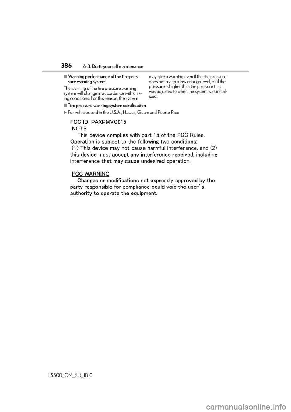 LEXUS LS500 2019  Owners Manual 386 6-3. Do-it-yourself maintenance
LS500_OM_(U)_1810 ■
Warning performance of the tire pres-
sure warning system
The warning of the tire pressure warning 
system will change in  accordance with dri