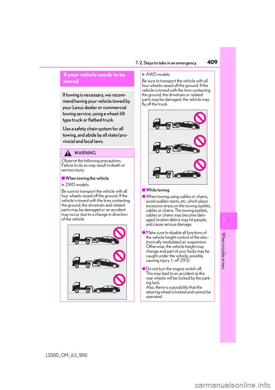 LEXUS LS500 2019 Owners Manual 4097-2. Steps to take in an emergency
LS500_OM_(U)_1810 7
When trouble arises 7-2.Steps to take in an emergency
If your vehicle needs to be
towed If towing is ne cessary, we recom-
mend having your v LEXUS LS500 2019 Owners Manual 4097-2. Steps to take in an emergency
LS500_OM_(U)_1810 7
When trouble arises 7-2.Steps to take in an emergency
If your vehicle needs to be
towed If towing is ne cessary, we recom-
mend having your v
