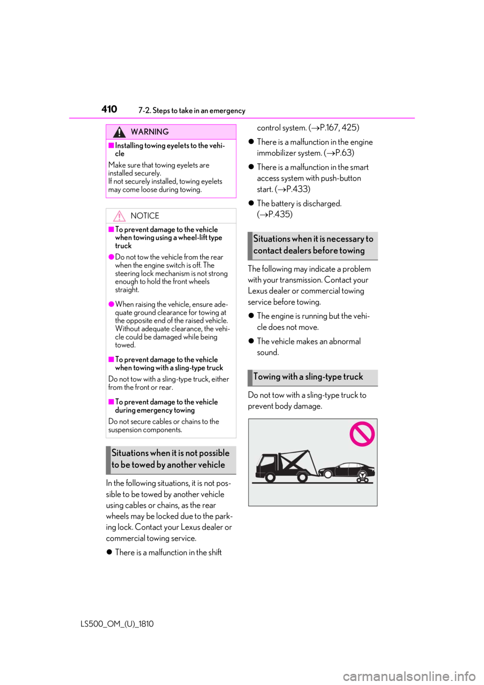 LEXUS LS500 2019 Owners Manual 410 7-2. Steps to take in an emergency
LS500_OM_(U)_1810 In the following situations, it is not pos-
sible to be towed by another vehicle
using cables or chains, as the rear
wheels may be locked due LEXUS LS500 2019 Owners Manual 410 7-2. Steps to take in an emergency
LS500_OM_(U)_1810 In the following situations, it is not pos-
sible to be towed by another vehicle
using cables or chains, as the rear
wheels may be locked due