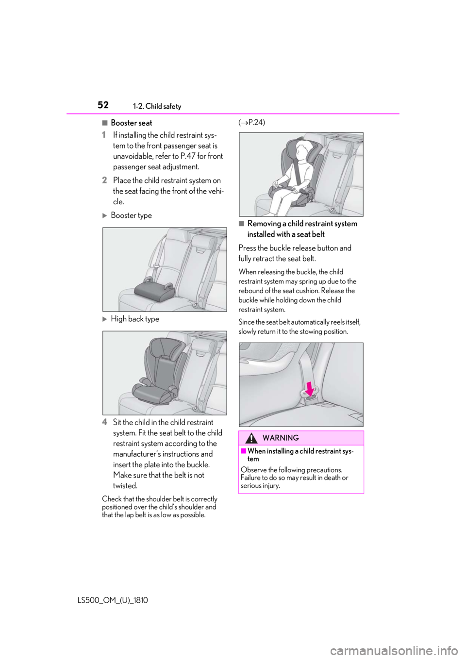 LEXUS LS500 2019 Owners Manual 52 1-2. Child safety
LS500_OM_(U)_1810 ■
Booster seat
1 If installing the child restraint sys-
tem to the front passenger seat is
unavoidable, refer to P.47 for front
passenger seat adjustment.
2 LEXUS LS500 2019 Owners Manual 52 1-2. Child safety
LS500_OM_(U)_1810 ■
Booster seat
1 If installing the child restraint sys-
tem to the front passenger seat is
unavoidable, refer to P.47 for front
passenger seat adjustment.
2