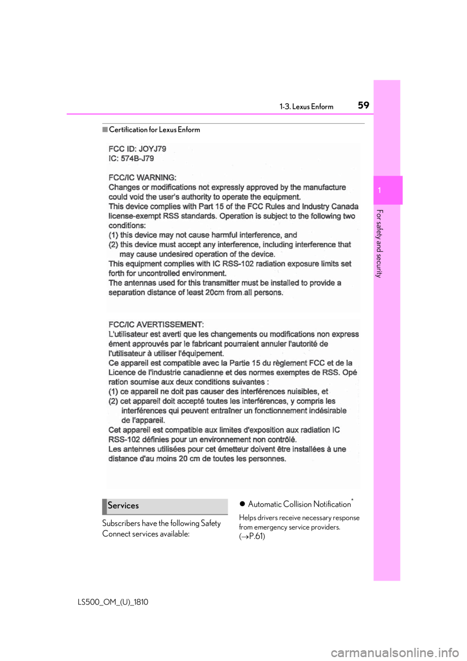 LEXUS LS500 2019  Owners Manual 591-3. Lexus Enform
LS500_OM_(U)_1810 1
For safety and security ■
Certification for Lexus Enform
Subscribers have the following Safety 
Connect services available:  Automatic Collision Notificati
