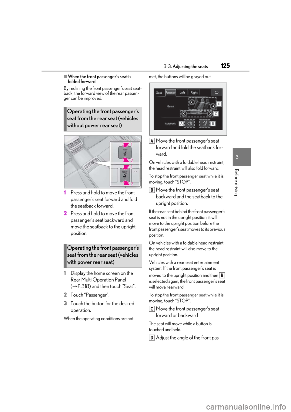 LEXUS LS500 2021  Owners Manual 1253-3. Adjusting the seats
3
Before driving
■When the front passenger’s seat is 
folded forward
By reclining the front  passenger’s seat seat-
back, the forward view of the rear passen-
ger can