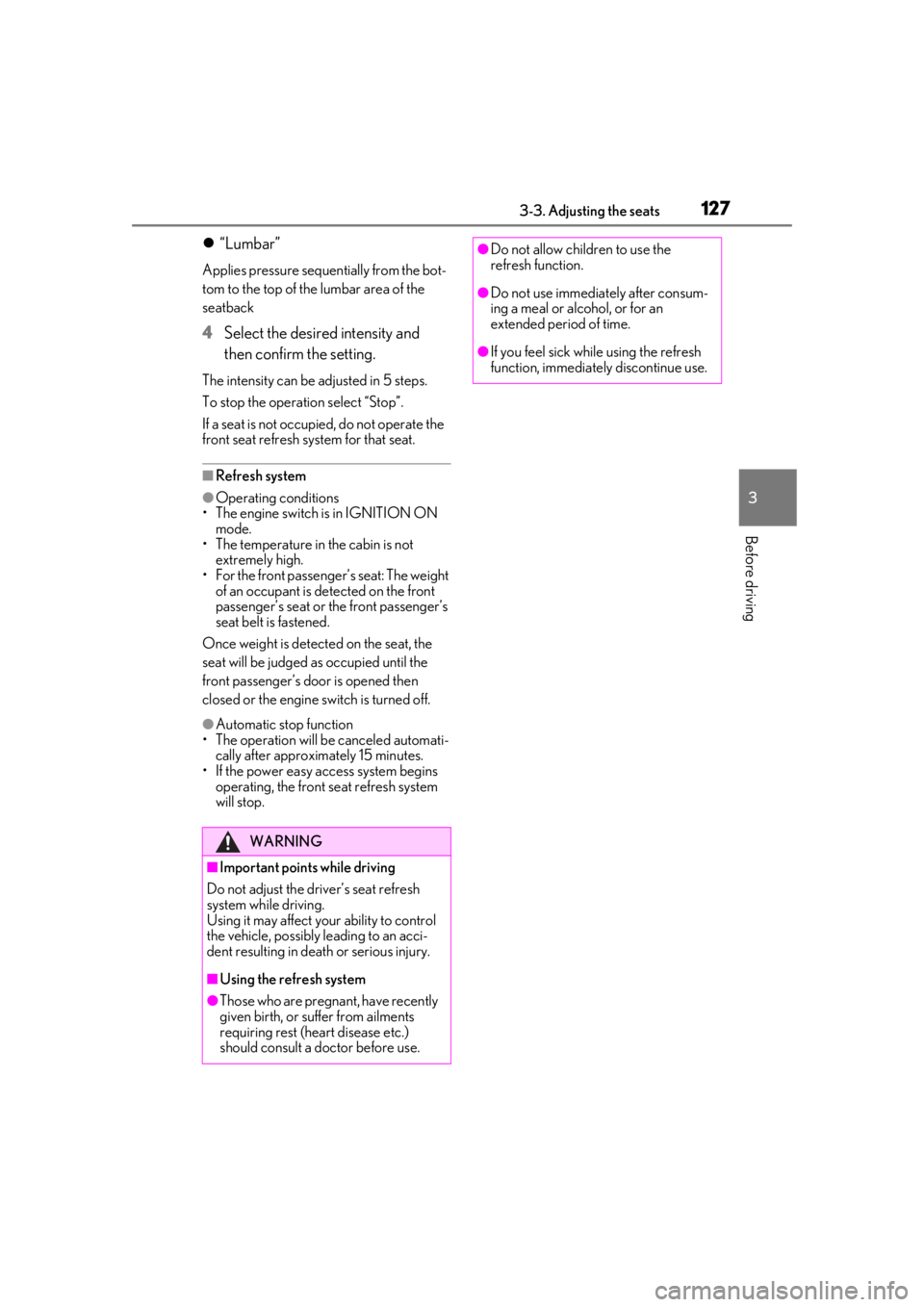 LEXUS LS500 2021  Owners Manual 1273-3. Adjusting the seats
3
Before driving
“Lumbar”
Applies pressure sequentially from the bot-
tom to the top of the lumbar area of the 
seatback
4 Select the desired intensity and 
then con