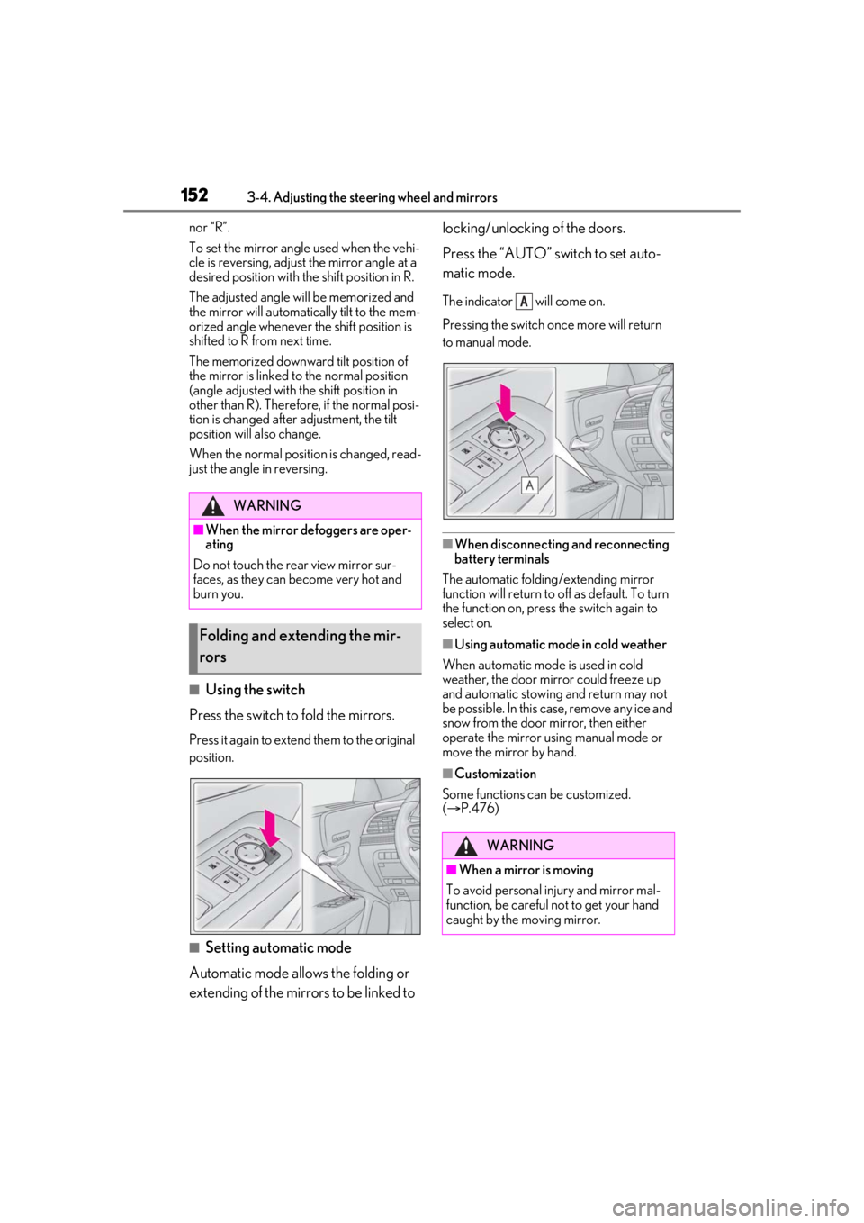 LEXUS LS500 2021  Owners Manual 1523-4. Adjusting the steering wheel and mirrors
nor “R”.
To set the mirror angle used when the vehi-
cle is reversing, adjust the mirror angle at a 
desired position with the shift position in R.