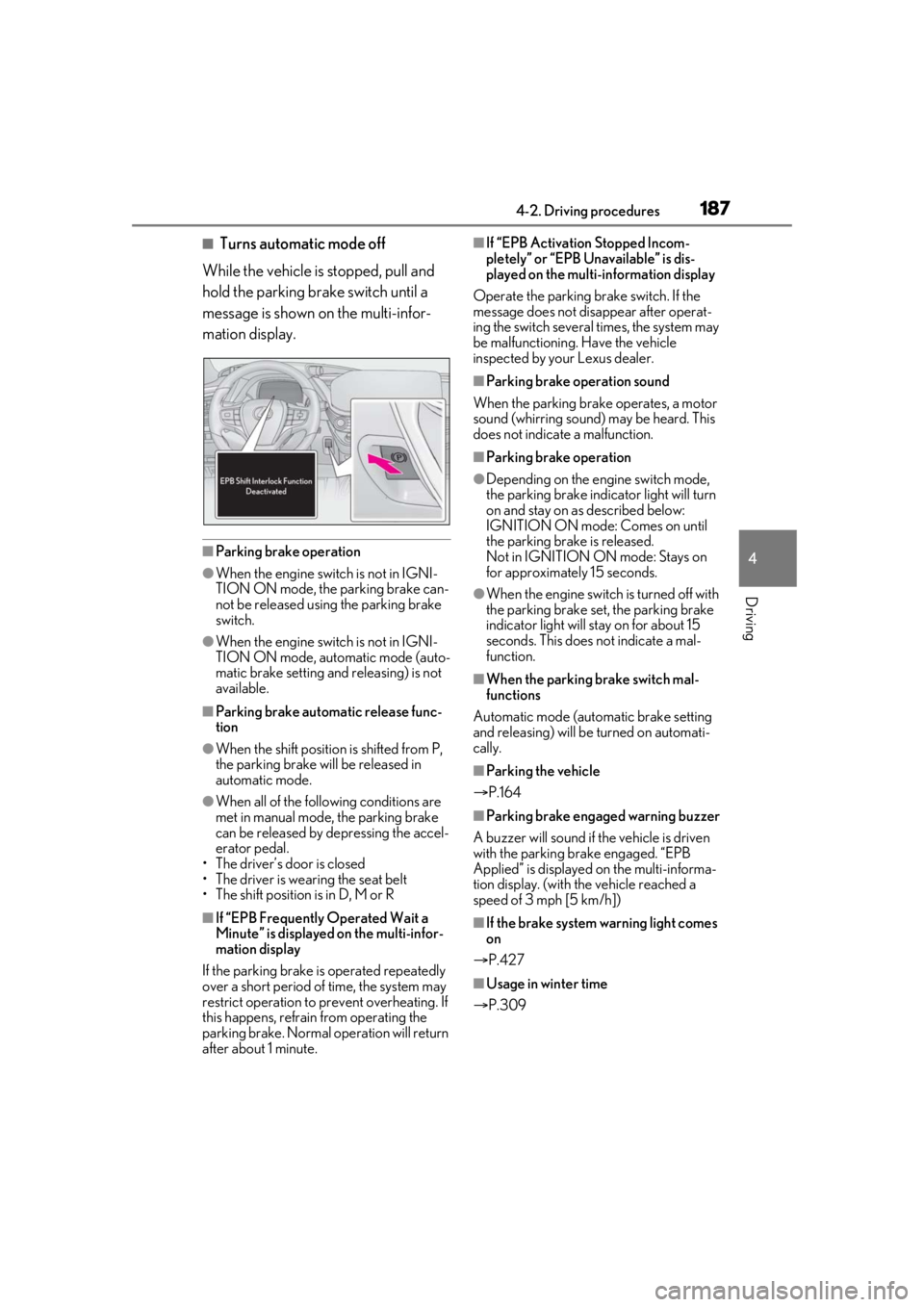 LEXUS LS500 2021 Owners Manual 1874-2. Driving procedures
4
Driving
■Turns automatic mode off
While the vehicle is stopped, pull and
hold the parking brake switch until a
message is shown on the multi-infor-
mation display.
■ LEXUS LS500 2021 Owners Manual 1874-2. Driving procedures
4
Driving
■Turns automatic mode off
While the vehicle is stopped, pull and
hold the parking brake switch until a
message is shown on the multi-infor-
mation display.
■