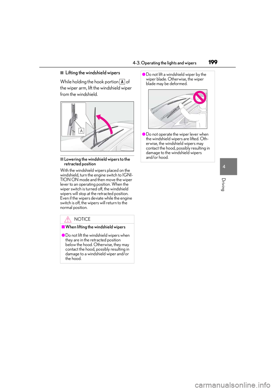 LEXUS LS500 2021 Owners Manual 1994-3. Operating the lights and wipers
4
Driving
■Lifting the windshield wipers
While holding the hook portion of
the wiper arm, lift the windshield wiper
from the windshield.
■Lowering the w LEXUS LS500 2021 Owners Manual 1994-3. Operating the lights and wipers
4
Driving
■Lifting the windshield wipers
While holding the hook portion of
the wiper arm, lift the windshield wiper
from the windshield.
■Lowering the w