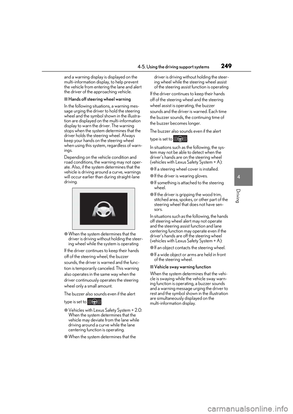 LEXUS LS500 2021  Owners Manual 2494-5. Using the driving support systems
4
Driving
and a warning display is displayed on the 
multi-information display, to help prevent 
the vehicle from entering the lane and alert 
the driver of t