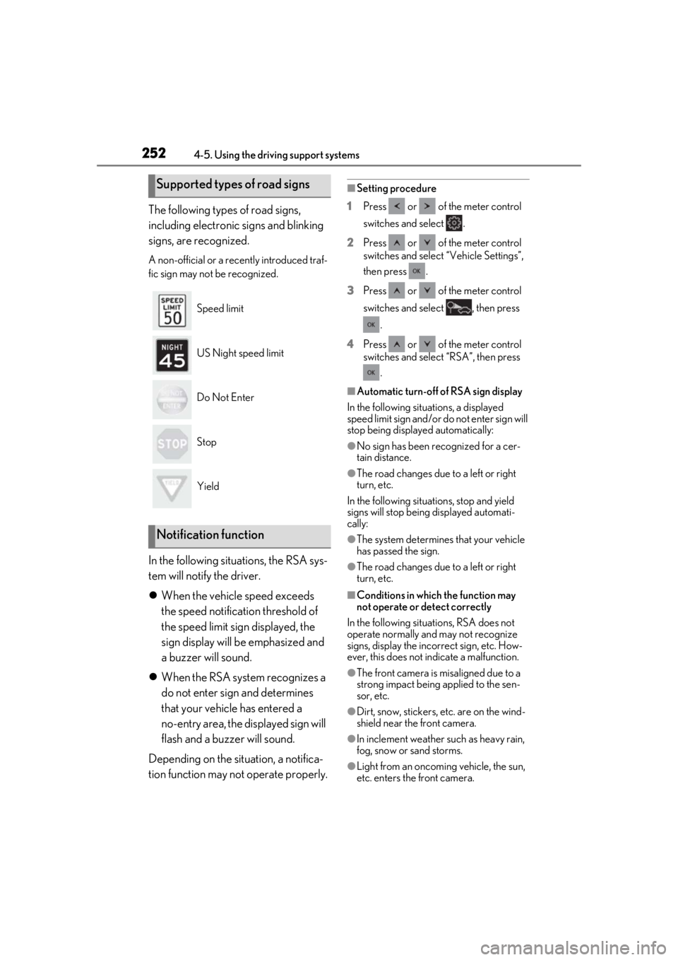 LEXUS LS500 2021  Owners Manual 2524-5. Using the driving support systems
The following types of road signs, 
including electronic signs and blinking 
signs, are recognized.
A non-official or a recently introduced traf-
fic sign may