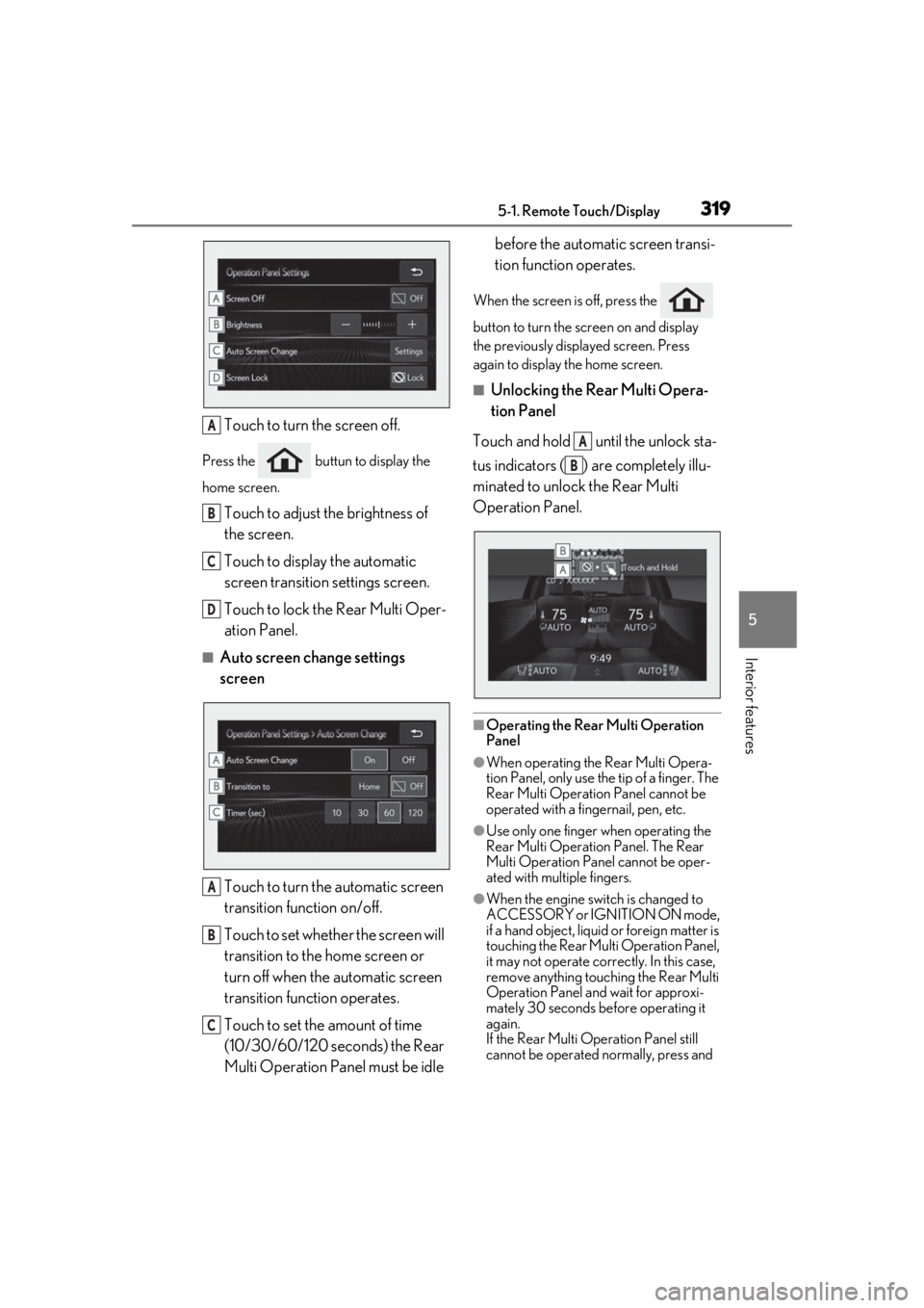 LEXUS LS500 2021 Owners Manual 3195-1. Remote Touch/Display
5
Interior features
Touch to turn the screen off.
Press the buttun to display the
home screen.
Touch to adjust the brightness of
the screen.
Touch to display the autom LEXUS LS500 2021 Owners Manual 3195-1. Remote Touch/Display
5
Interior features
Touch to turn the screen off.
Press the buttun to display the
home screen.
Touch to adjust the brightness of
the screen.
Touch to display the autom