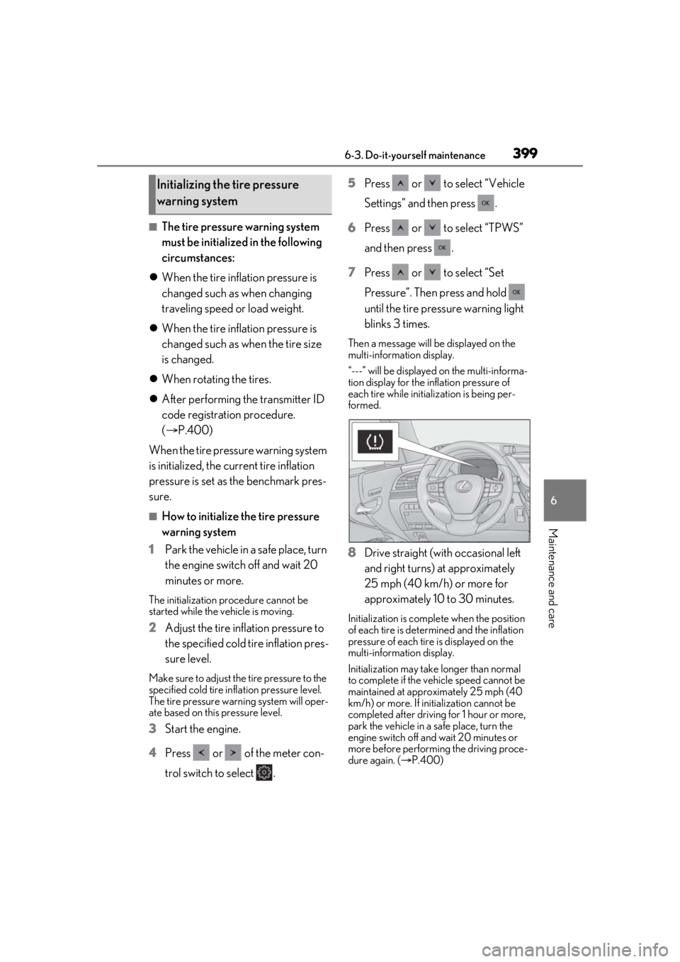 LEXUS LS500 2021 Owners Manual 3996-3. Do-it-yourself maintenance
6
Maintenance and care
■The tire pressure warning system
must be initialized in the following
circumstances:
When the tire inflation pressure is
changed suc LEXUS LS500 2021 Owners Manual 3996-3. Do-it-yourself maintenance
6
Maintenance and care
■The tire pressure warning system
must be initialized in the following
circumstances:
When the tire inflation pressure is
changed suc