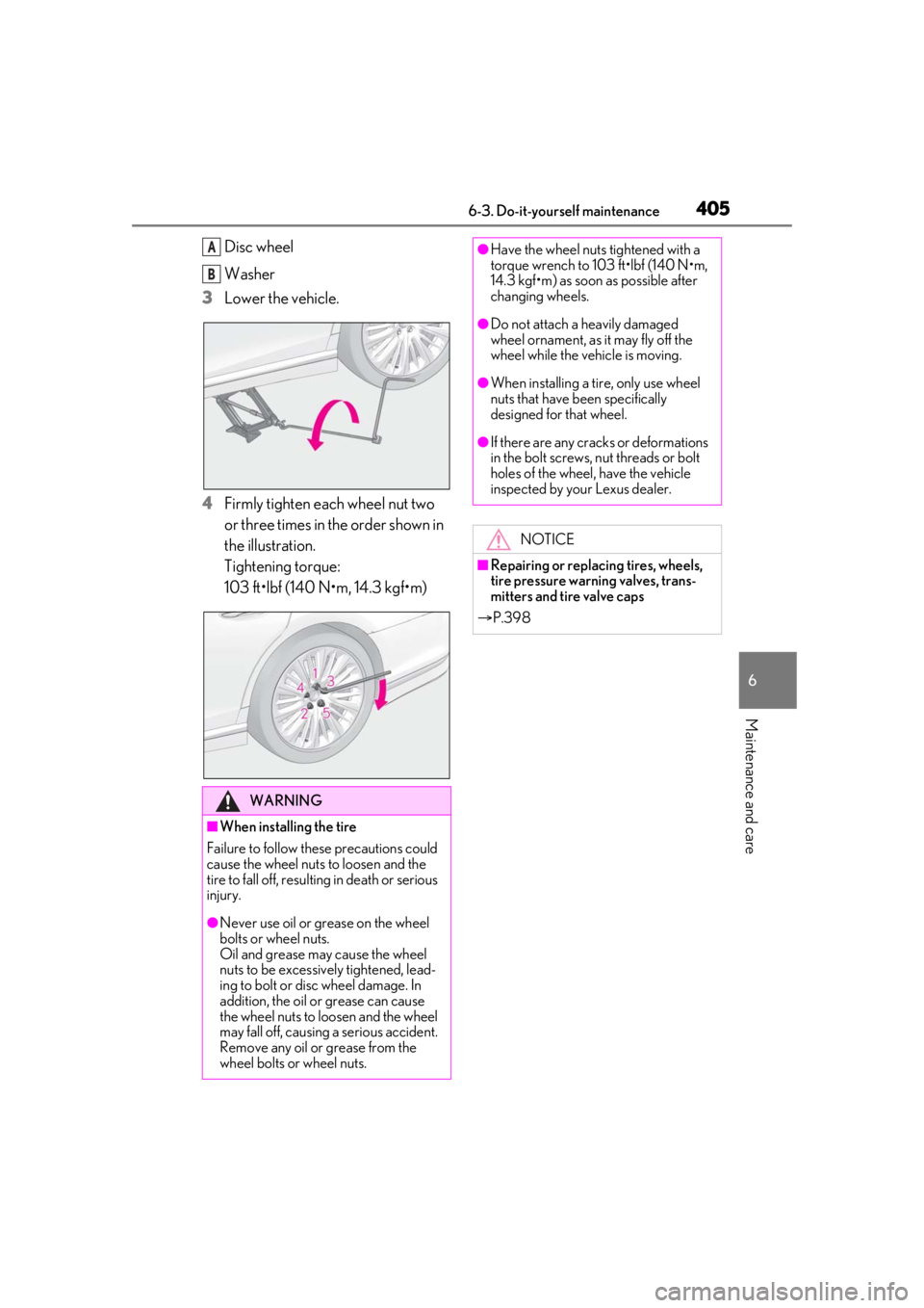 LEXUS LS500 2021  Owners Manual 4056-3. Do-it-yourself maintenance
6
Maintenance and care
Disc wheel
Washer
3 Lower the vehicle.
4 Firmly tighten each wheel nut two 
or three times in the order shown in 
the illustration.
Tightening