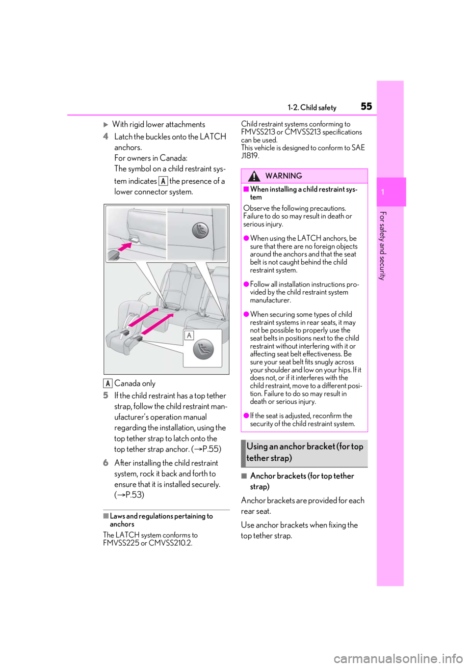LEXUS LS500 2021 Owners Manual 551-2. Child safety
1
For safety and security
With rigid lower attachments
4 Latch the buckles onto the LATCH
anchors.
For owners in Canada:
The symbol on a child restraint sys-
tem indicates t LEXUS LS500 2021 Owners Manual 551-2. Child safety
1
For safety and security
With rigid lower attachments
4 Latch the buckles onto the LATCH
anchors.
For owners in Canada:
The symbol on a child restraint sys-
tem indicates t