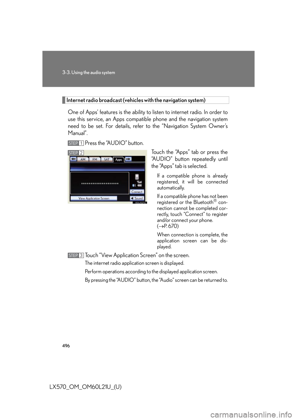 LEXUS LX570 2014 Owners Manual 4963-3. Using the audio system
LX570_OM_OM60L21U_(U) Internet radio broadcast (vehicles with the navigation system)
One of Apps’ features is the ability to listen to internet radio. In order to
use LEXUS LX570 2014 Owners Manual 4963-3. Using the audio system
LX570_OM_OM60L21U_(U) Internet radio broadcast (vehicles with the navigation system)
One of Apps’ features is the ability to listen to internet radio. In order to
use