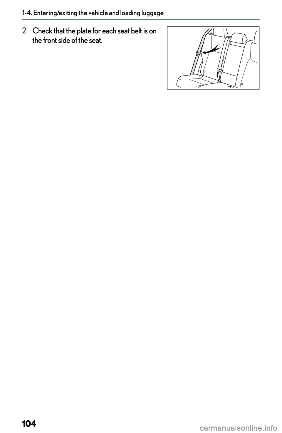 LEXUS NX250 350 2023  Owners Manual �2�C�h�e�c�k� �t�h�a�t� �t�h�e� �p�l�a�t�e� �f�o�r� �e�a�c�h� �s�e�a�t� �b�e�l�t� �i�s� �o�n
�t�h�e� �f�r�o�n�t� �s�i�d�e� �o�f� �t�h�e� �s�e�a�t�.�1�-�4�.��E�n�t�e�r�i�n�g�/�e�x�i�t�i�n�g��t�h�e��
