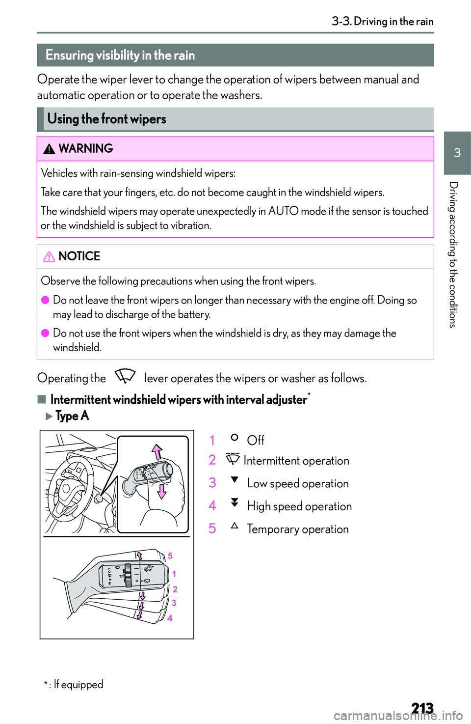 LEXUS NX250 350 2023  Owners Manual �E�n�s�u�r�i�n�g��v�i�s�i�b�i�l�i�t�y��i�n��t�h�e��r�a�i�n
�O�p�e�r�a�t�e� �t�h�e� �w�i�p�e�r� �l�e�v�e�r� �t�o� �c�h�a�n�g�e� �t�h�e� �o�p�e�r�a�t�i�o�n� �o�f� �w�i�p�e�r�s� �b�e�t�w�e�e�n� �m�a�