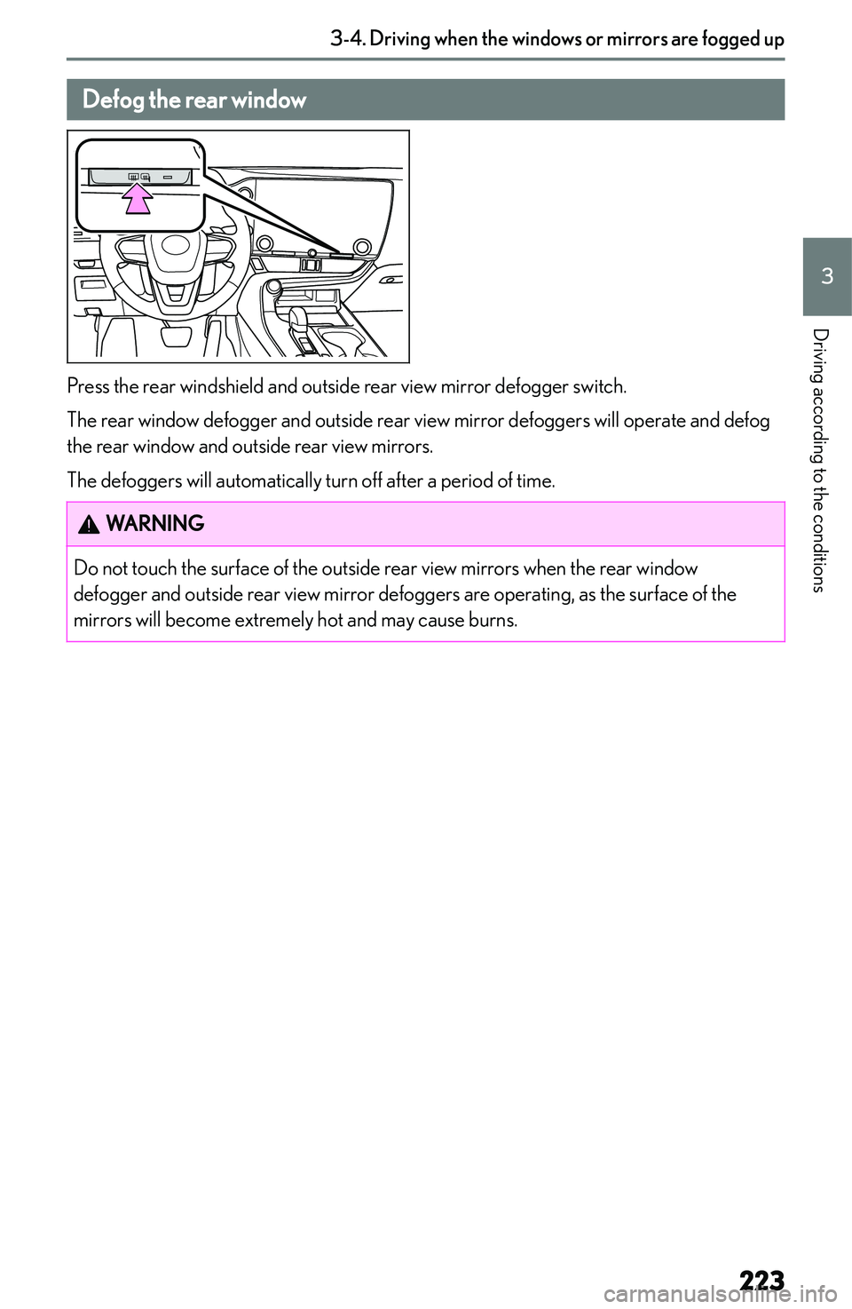 LEXUS NX250 350 2023  Owners Manual �D�e�f�o�g��t�h�e��r�e�a�r��w�i�n�d�o�w
�P�r�e�s�s� �t�h�e� �r�e�a�r� �w�i�n�d�s�h�i�e�l�d� �a�n�d� �o�u�t�s�i�d�e� �r�e�a�r� �v�i�e�w� �m�i�r�r�o�r� �d�e�f�o�g�g�e�r� �s�w�i�t�c�h�.
�T�h�e� �r�e�a