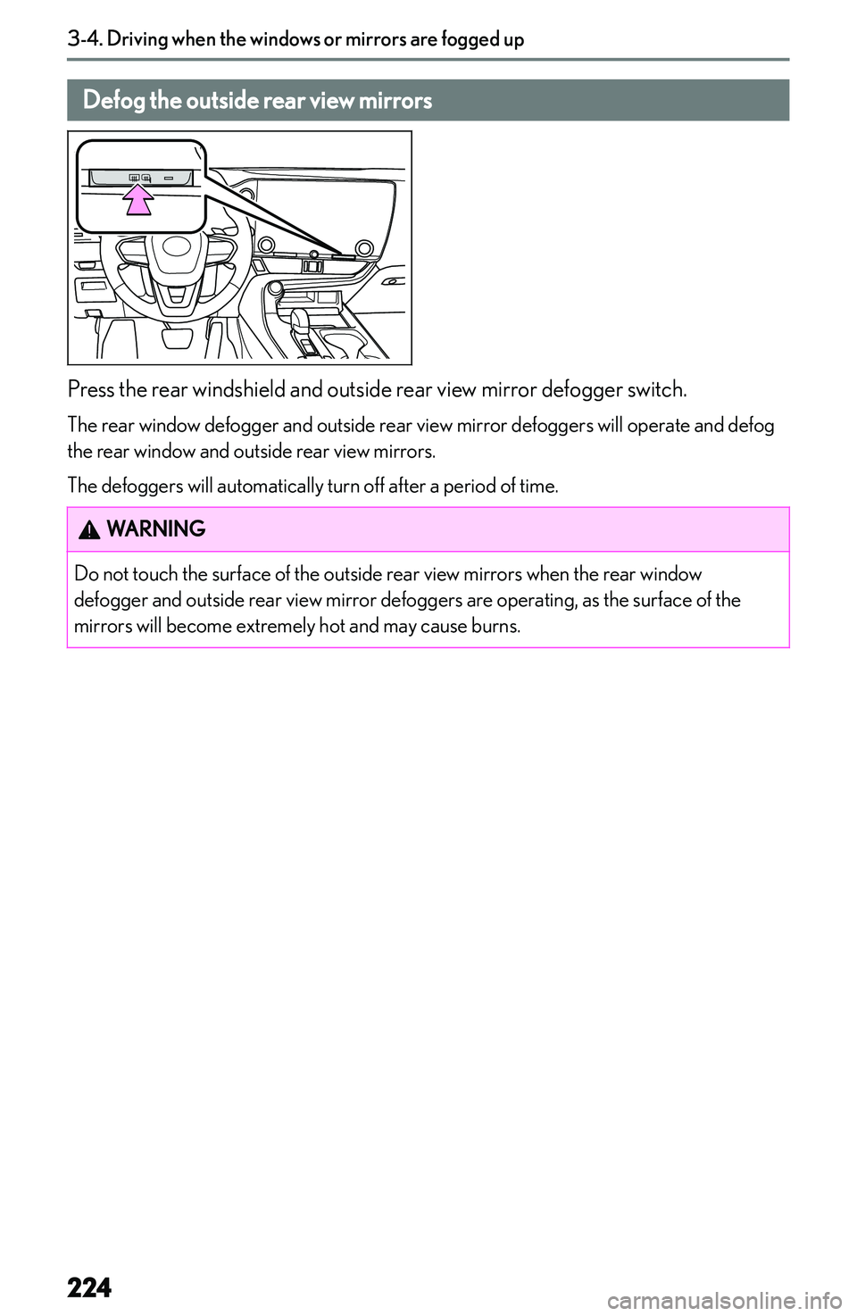 LEXUS NX250 350 2023  Owners Manual �D�e�f�o�g��t�h�e��o�u�t�s�i�d�e��r�e�a�r��v�i�e�w��m�i�r�r�o�r�s
�P�r�e�s�s� �t�h�e� �r�e�a�r� �w�i�n�d�s�h�i�e�l�d� �a�n�d� �o�u�t�s�i�d�e� �r�e�a�r� �v�i�e�w� �m�i�r�r�o�r� �d�e�f�o�g�g�e�r� �