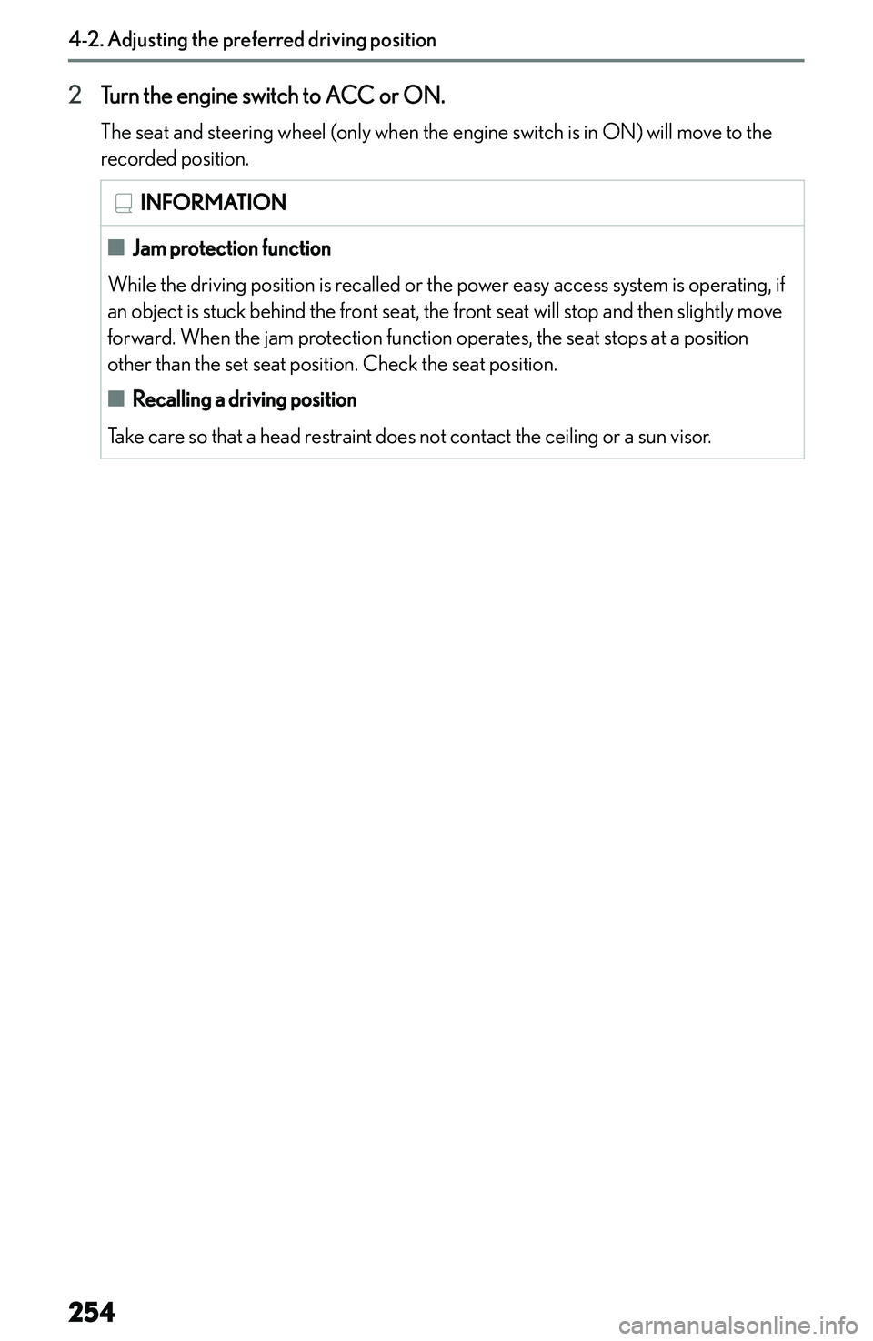 LEXUS NX250 350 2023  Owners Manual �2�T�u�r�n� �t�h�e� �e�n�g�i�n�e� �s�w�i�t�c�h� �t�o� �A�C�C� �o�r� �O�N�.
�T�h�e� �s�e�a�t� �a�n�d� �s�t�e�e�r�i�n�g� �w�h�e�e�l� �(�o�n�l�y� �w�h�e�n� �t�h�e� �e�n�g�i�n�e� �s�w�i�t�c�h� �i�s� �i�n�