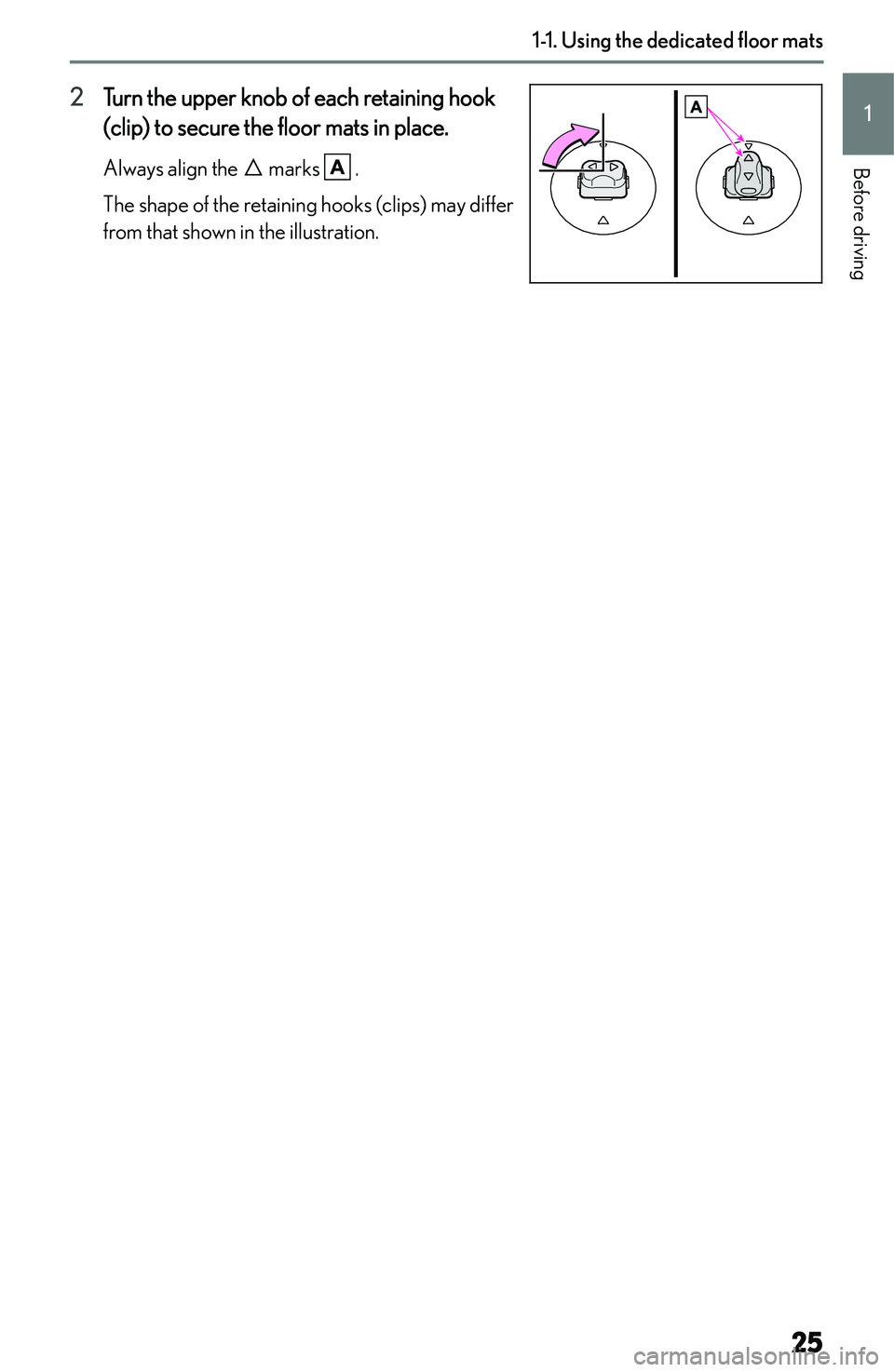 LEXUS NX250 350 2023  Owners Manual �2�T�u�r�n� �t�h�e� �u�p�p�e�r� �k�n�o�b� �o�f� �e�a�c�h� �r�e�t�a�i�n�i�n�g� �h�o�o�k
�(�c�l�i�p�)� �t�o� �s�e�c�u�r�e� �t�h�e� �f�l�o�o�r� �m�a�t�s� �i�n� �p�l�a�c�e�.
�A�l�w�a�y�s� �a�l�i�g�n� �t�h