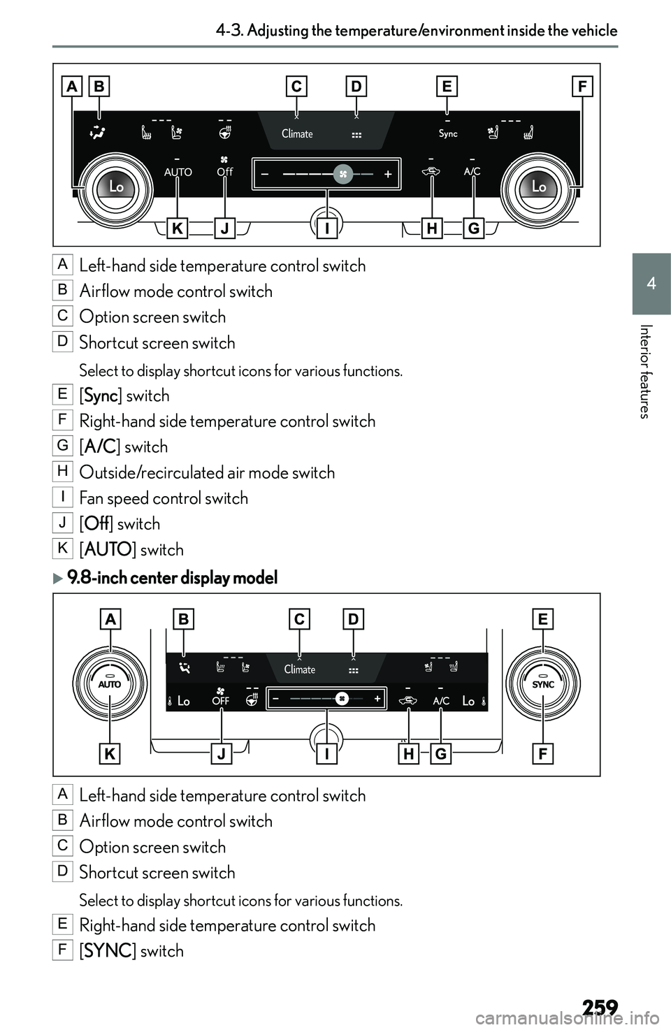 LEXUS NX250 350 2023  Owners Manual �A
�L�e�f�t�-�h�a�n�d� �s�i�d�e� �t�e�m�p�e�r�a�t�u�r�e� �c�o�n�t�r�o�l� �s�w�i�t�c�h
�B
�A�i�r�f�l�o�w� �m�o�d�e� �c�o�n�t�r�o�l� �s�w�i�t�c�h
�C
�O�p�t�i�o�n� �s�c�r�e�e�n� �s�w�i�t�c�h
�D
�S�h�o�r�