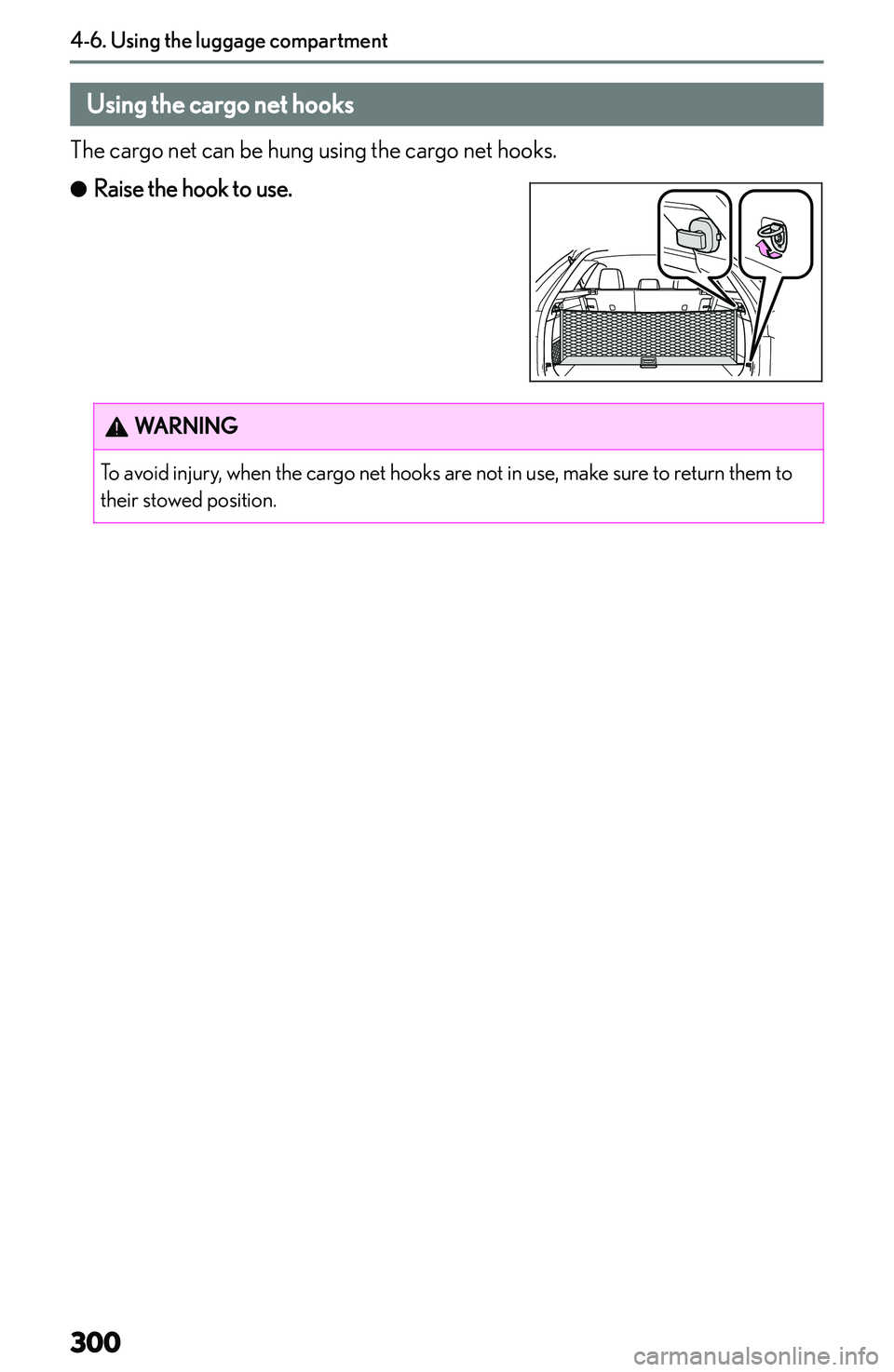 LEXUS NX250 350 2023  Owners Manual �U�s�i�n�g��t�h�e��c�a�r�g�o��n�e�t��h�o�o�k�s
�T�h�e� �c�a�r�g�o� �n�e�t� �c�a�n� �b�e� �h�u�n�g� �u�s�i�n�g� �t�h�e� �c�a�r�g�o� �n�e�t� �h�o�o�k�s�.
