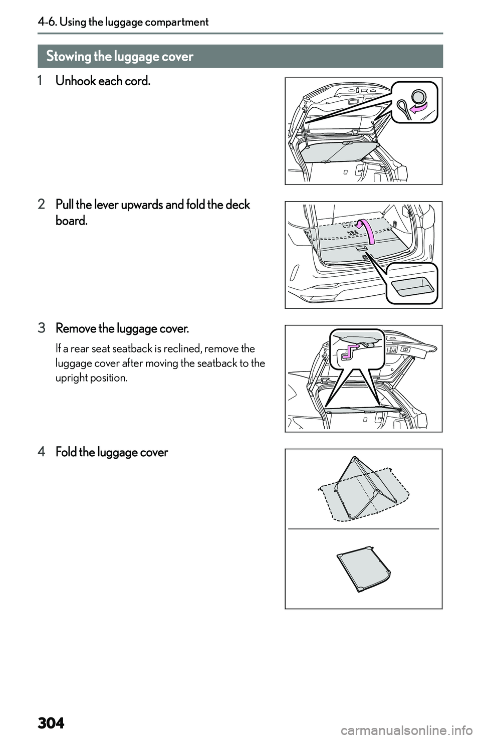LEXUS NX250 350 2023  Owners Manual �S�t�o�w�i�n�g��t�h�e��l�u�g�g�a�g�e��c�o�v�e�r
�1 �U�n�h�o�o�k� �e�a�c�h� �c�o�r�d�.
�2 �P�u�l�l� �t�h�e� �l�e�v�e�r� �u�p�w�a�r�d�s� �a�n�d� �f�o�l�d� �t�h�e� �d�e�c�k
�b�o�a�r�d�.
�3 �R�e�m�o�v�