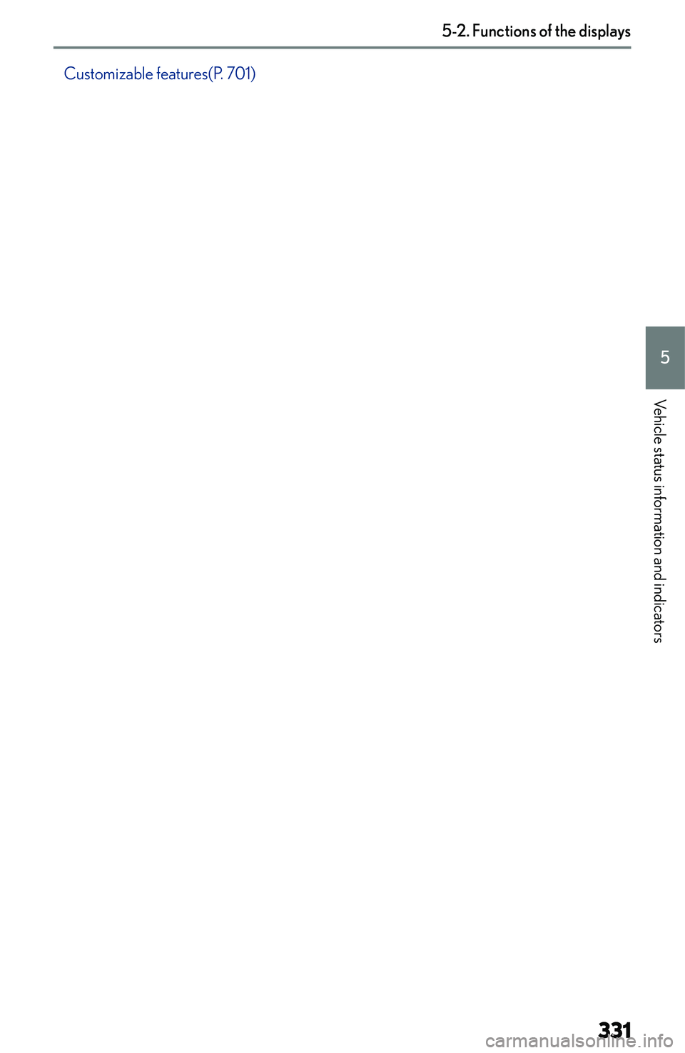 LEXUS NX250 350 2023  Owners Manual �C�u�s�t�o�m�i�z�a�b�l�e� �f�e�a�t�u�r�e�s�(�P�.� �7�0�1�)�5�-�2�.��F�u�n�c�t�i�o�n�s��o�f��t�h�e��d�i�s�p�l�a�y�s
�3�3�1�5
�V�e�h�i�c�l�e� �s�t�a�t�u�s� �i�n�f�o�r�m�a�t�i�o�n� �a�n�d� �i�n�d�i�c