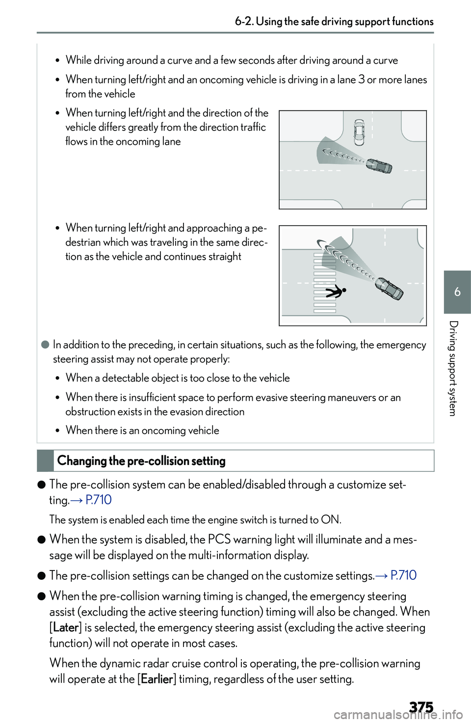 LEXUS NX250 350 2023  Owners Manual �R�W�h�i�l�e� �d�r�i�v�i�n�g� �a�r�o�u�n�d� �a� �c�u�r�v�e� �a�n�d� �a� �f�e�w� �s�e�c�o�n�d�s� �a�f�t�e�r� �d�r�i�v�i�n�g� �a�r�o�u�n�d� �a� �c�u�r�v�e
�R �W�h�e�n� �t�u�r�n�i�n�g� �l�e�f�t�/�r�i�g�h