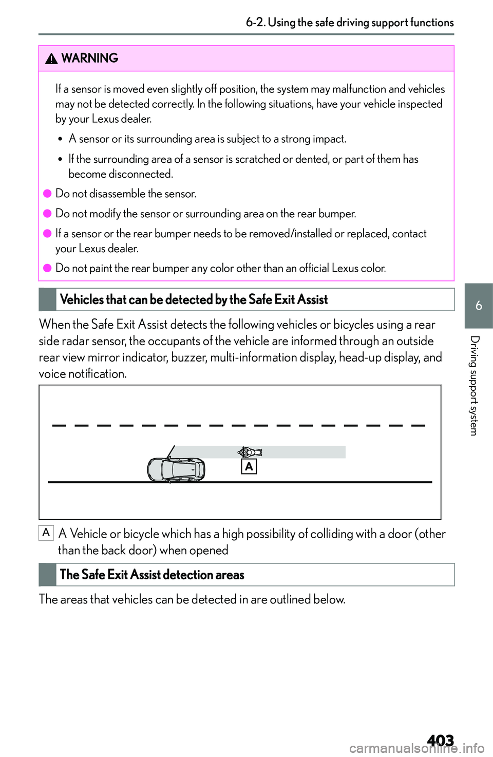 LEXUS NX250 350 2023  Owners Manual �W�A�R�N�I�N�G�I�f� �a� �s�e�n�s�o�r� �i�s� �m�o�v�e�d� �e�v�e�n� �s�l�i�g�h�t�l�y� �o�f�f� �p�o�s�i�t�i�o�n�,� �t�h�e� �s�y�s�t�e�m� �m�a�y� �m�a�l�f�u�n�c�t�i�o�n� �a�n�d� �v�e�h�i�c�l�e�s
�m�a�y� �