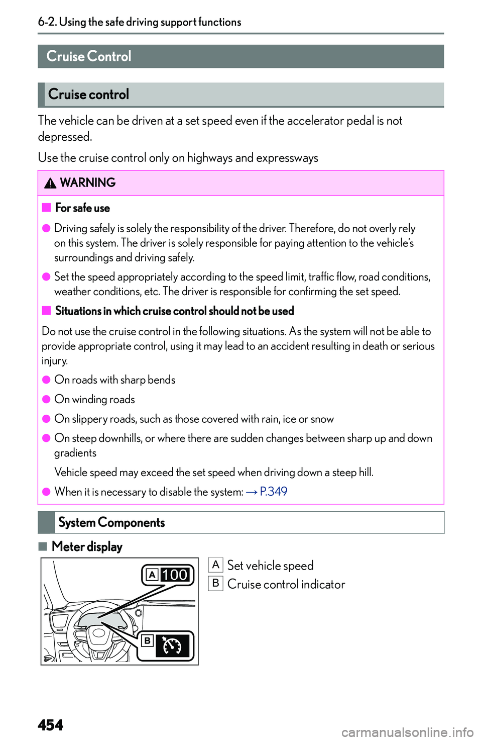 LEXUS NX250 350 2023  Owners Manual �C�r�u�i�s�e��C�o�n�t�r�o�l
�C�r�u�i�s�e��c�o�n�t�r�o�l
�T�h�e� �v�e�h�i�c�l�e� �c�a�n� �b�e� �d�r�i�v�e�n� �a�t� �a� �s�e�t� �s�p�e�e�d� �e�v�e�n� �i�f� �t�h�e� �a�c�c�e�l�e�r�a�t�o�r� �p�e�d�a�l� 