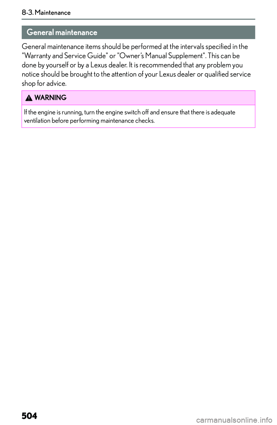 LEXUS NX250 350 2023  Owners Manual �G�e�n�e�r�a�l��m�a�i�n�t�e�n�a�n�c�e
�G�e�n�e�r�a�l� �m�a�i�n�t�e�n�a�n�c�e� �i�t�e�m�s� �s�h�o�u�l�d� �b�e� �p�e�r�f�o�r�m�e�d� �a�t� �t�h�e� �i�n�t�e�r�v�a�l�s� �s�p�e�c�i�f�i�e�d� �i�n� �t�h�e
�&