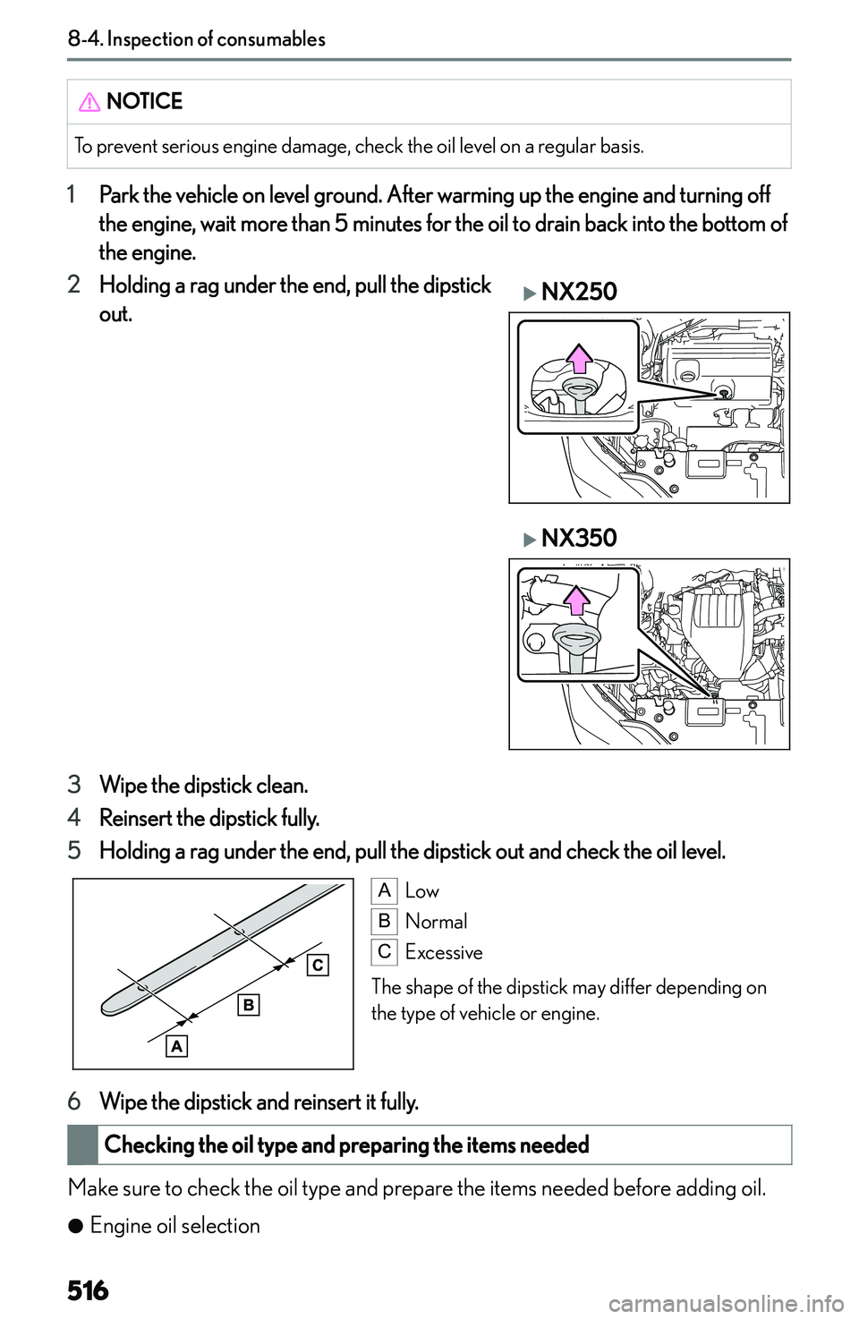 LEXUS NX250 350 2023  Owners Manual �N�O�T�I�C�E�T�o� �p�r�e�v�e�n�t� �s�e�r�i�o�u�s� �e�n�g�i�n�e� �d�a�m�a�g�e�,� �c�h�e�c�k� �t�h�e� �o�i�l� �l�e�v�e�l� �o�n� �a� �r�e�g�u�l�a�r� �b�a�s�i�s�.
�1�P�a�r�k� �t�h�e� �v�e�h�i�c�l�e� �o�n�