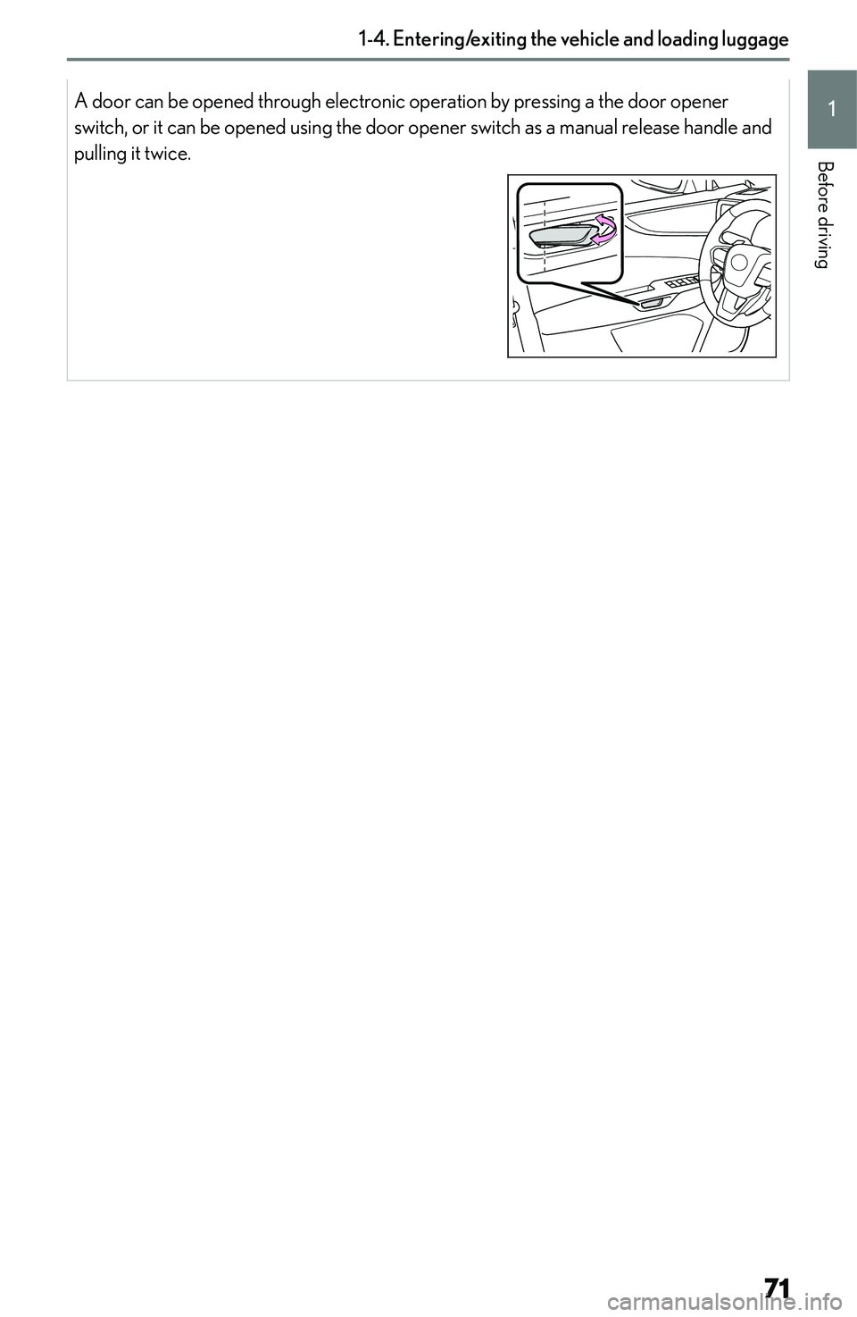 LEXUS NX250 350 2023  Owners Manual �A� �d�o�o�r� �c�a�n� �b�e� �o�p�e�n�e�d� �t�h�r�o�u�g�h� �e�l�e�c�t�r�o�n�i�c� �o�p�e�r�a�t�i�o�n� �b�y� �p�r�e�s�s�i�n�g� �a� �t�h�e� �d�o�o�r� �o�p�e�n�e�r
�s�w�i�t�c�h�,� �o�r� �i�t� �c�a�n� �b�e�