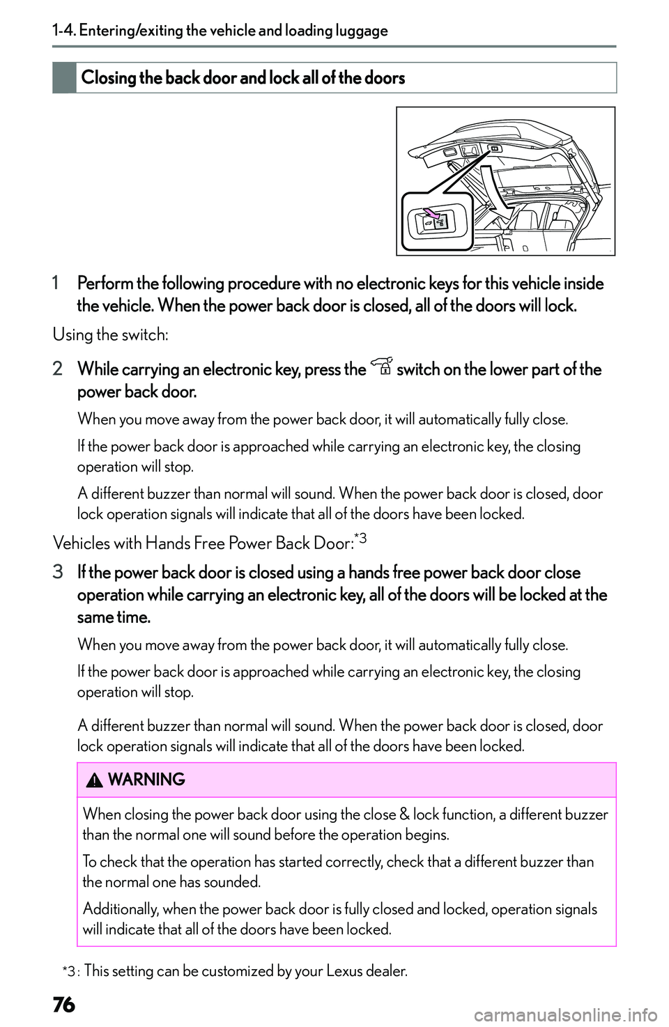 LEXUS NX250 350 2023  Owners Manual �C�l�o�s�i�n�g��t�h�e��b�a�c�k��d�o�o�r��a�n�d��l�o�c�k��a�l�l��o�f��t�h�e��d�o�o�r�s
�1�P�e�r�f�o�r�m� �t�h�e� �f�o�l�l�o�w�i�n�g� �p�r�o�c�e�d�u�r�e� �w�i�t�h� �n�o� �e�l�e�c�t�r�o�n�i�c� �
