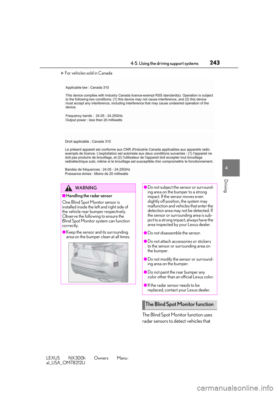 LEXUS NX300h 2018  Owners Manual 2434-5. Using the driving support systems
LEXUS NX300h Owners Manu-
al_USA_OM78212U 4
Driving 
For vehicles sold in Canada
The Blind Spot Monitor function uses 
radar sensors to detect vehicles tha