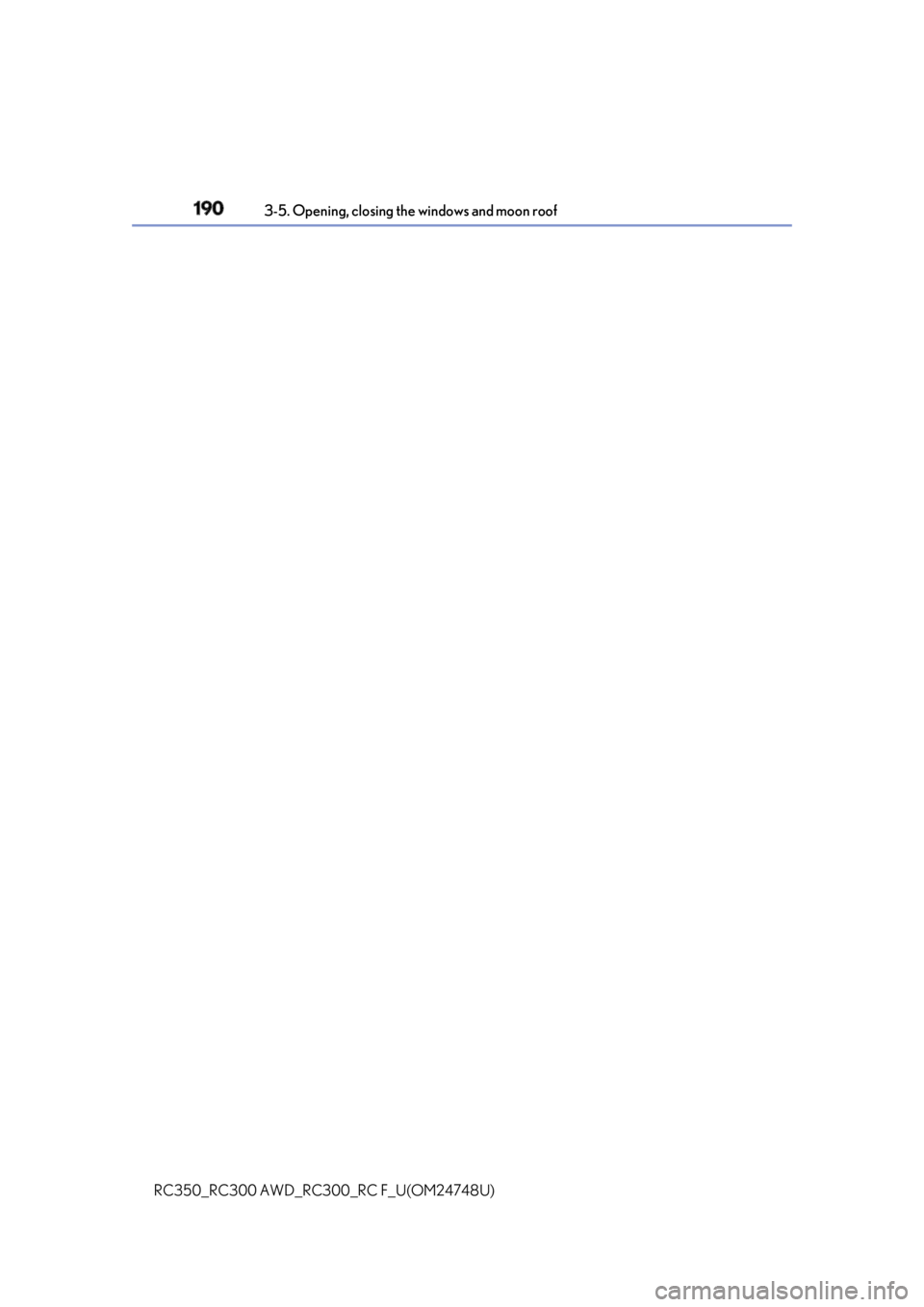 LEXUS RC300 2018  Owners Manual 190 3-5. Opening, closing the windows and moon roof
RC350_RC300 AWD_RC3 00_RC F_U(OM24748U) 
